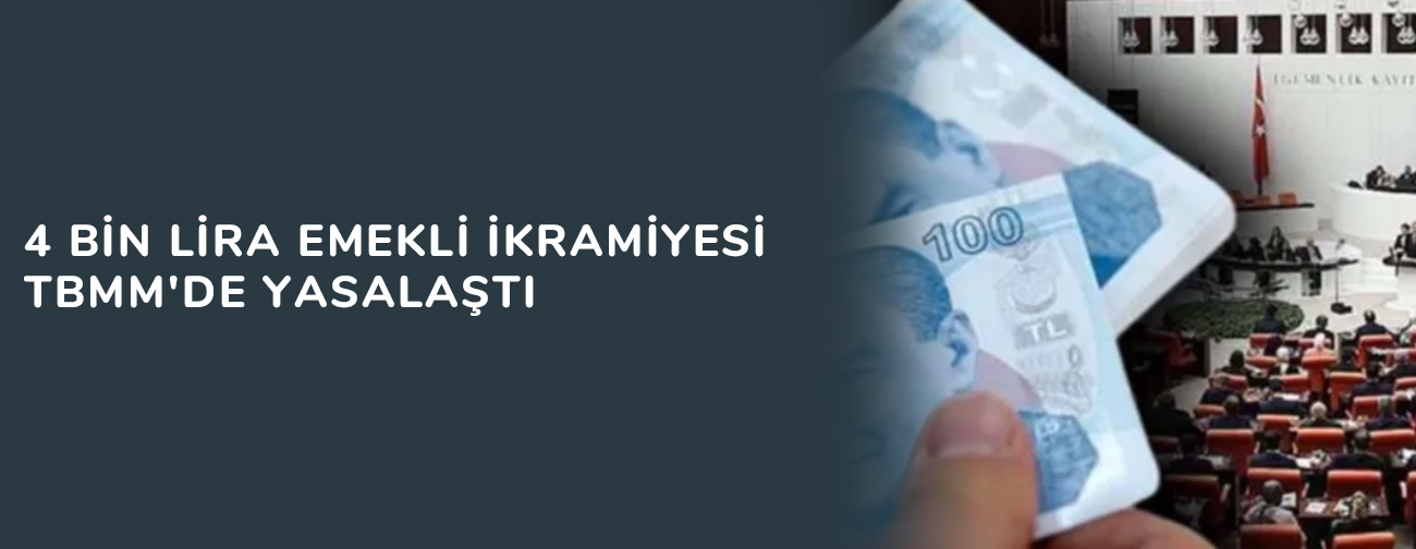 4 bin lira emekli ikramiyesi TBMM'de yasalaştı