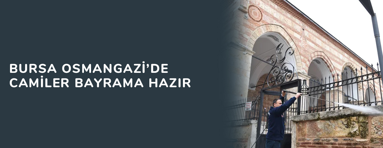 Bursa Osmangazi’de camiler bayrama hazır