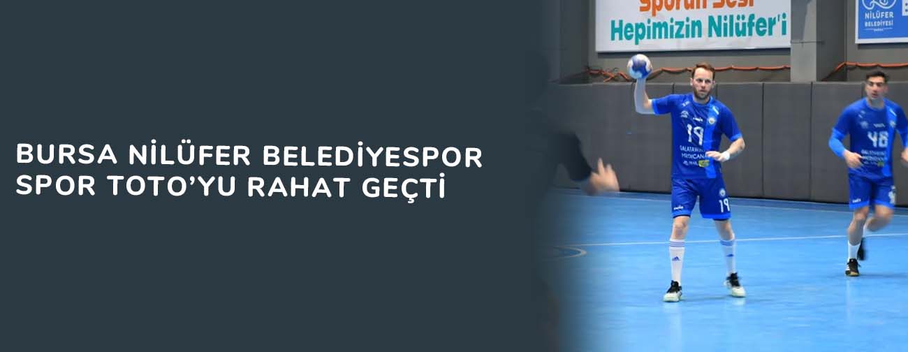 Bursa Nilüfer Belediyespor, Spor Toto’yu rahat geçti