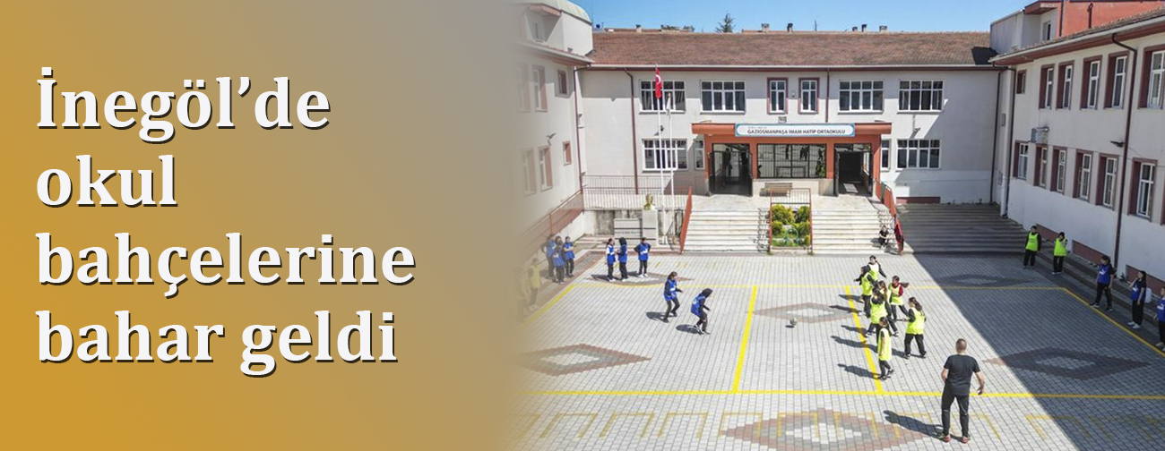 İnegöl’de Okul Bahçelerine Bahar Geldi