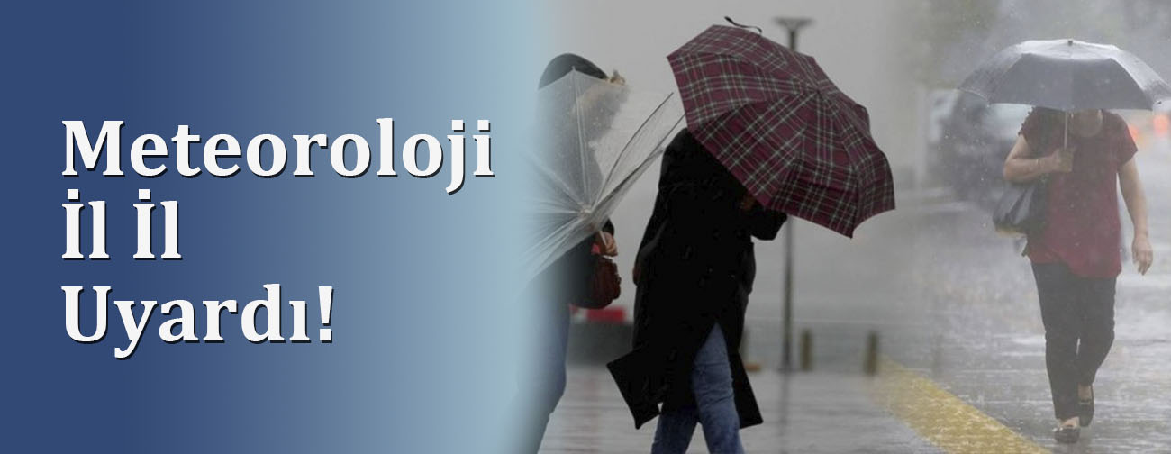 Meteoroloji İl İl Uyardı! Sağanak ve Fırtına Geliyor: Çok Kuvvetli Olacak...