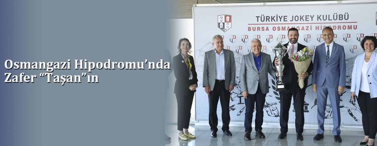Osmangazi Hipodromu’nda Zafer “Taşan”ın