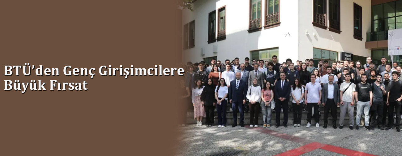 BTÜ’den Genç Girişimcilere Büyük Fırsat