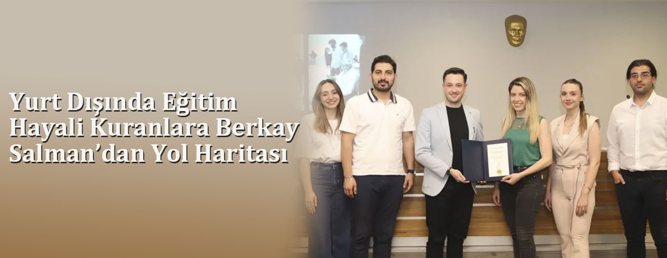 Yurt Dışında Eğitim Hayali Kuranlara Berkay Salman’dan Yol Haritası