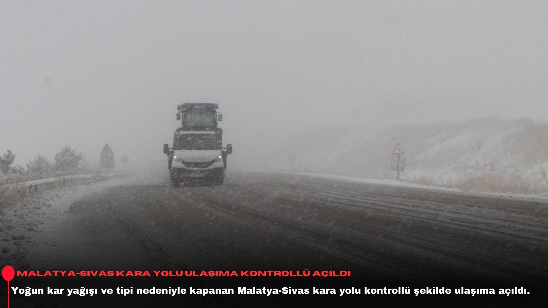 Malatya-Sivas kara yolu ulaşıma kontrollü açıldı