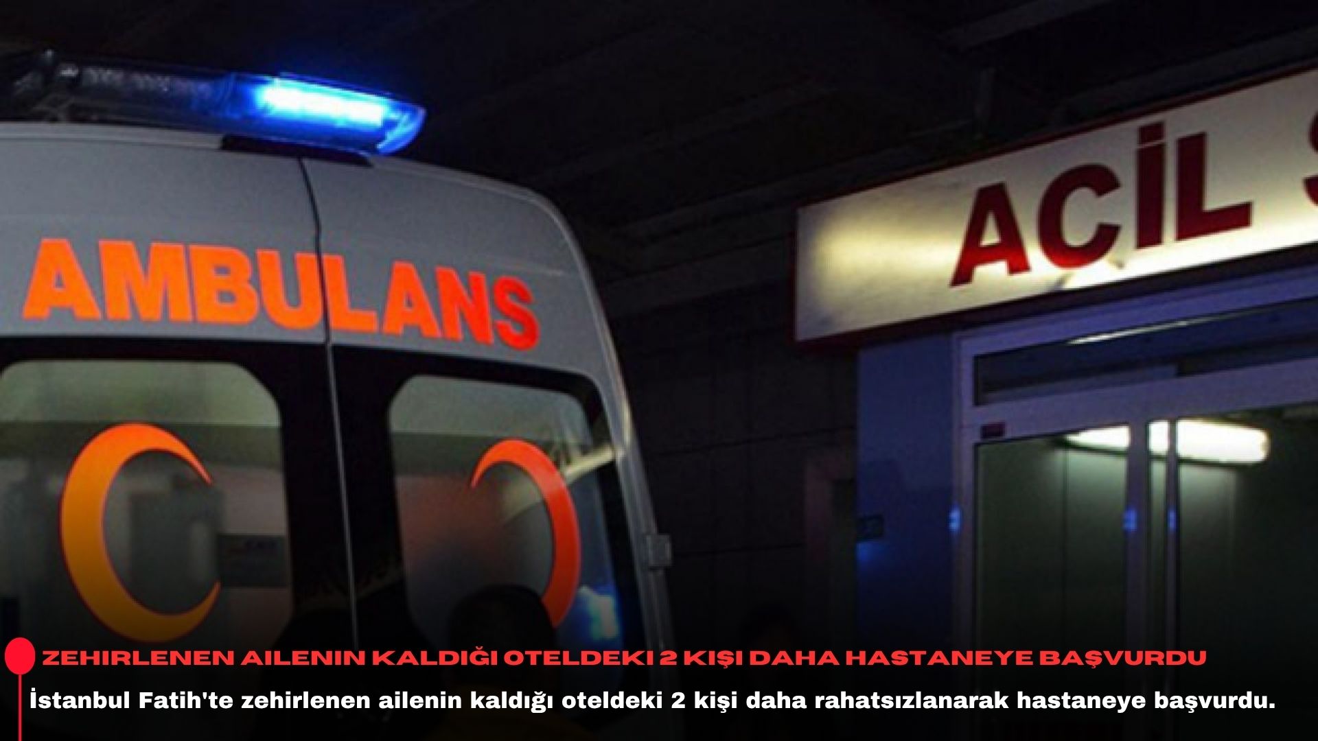 Zehirlenen ailenin kaldığı oteldeki 2 kişi daha hastaneye başvurdu