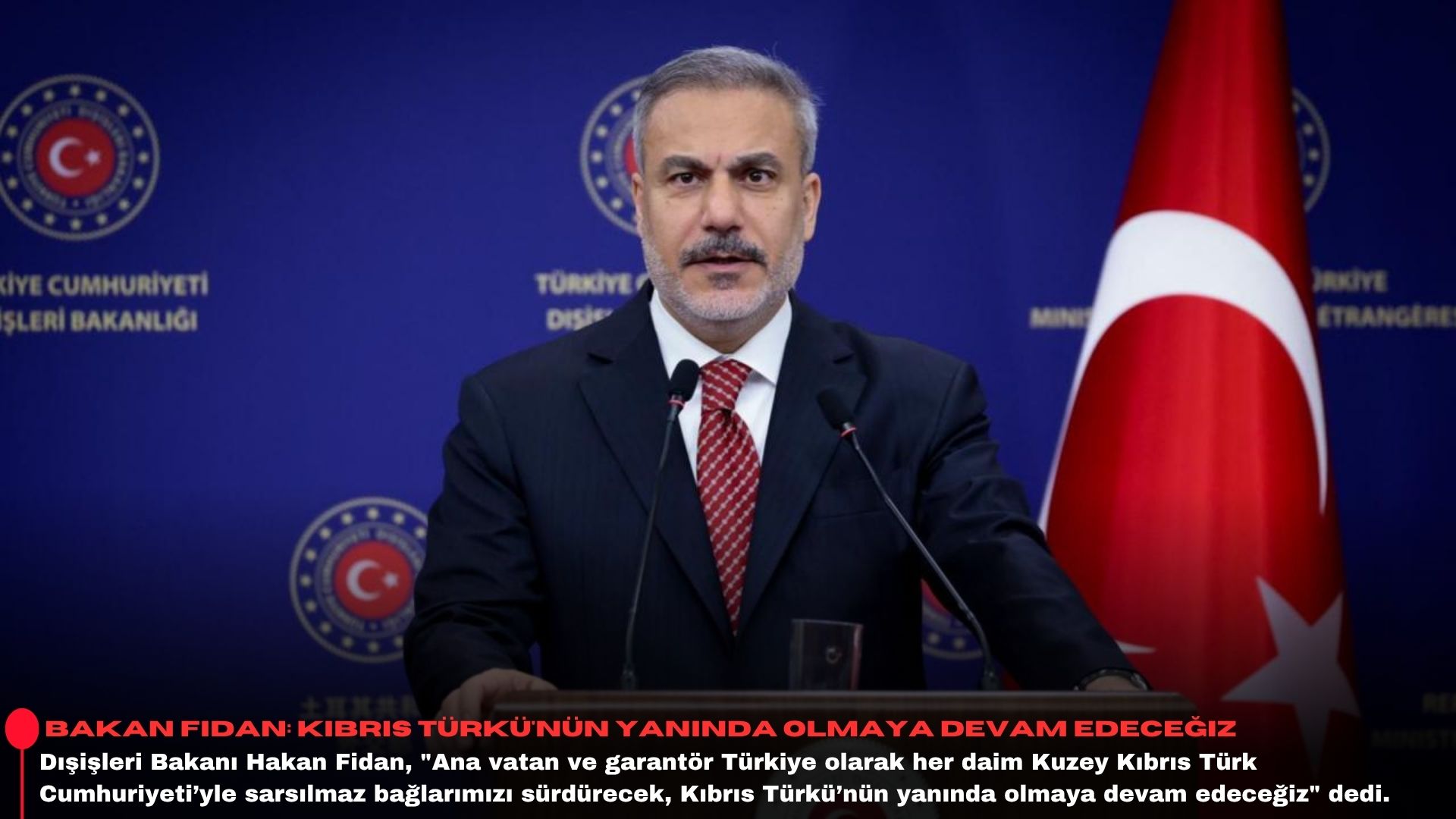 Bakan Fidan: Kıbrıs Türkü'nün yanında olmaya devam edeceğiz