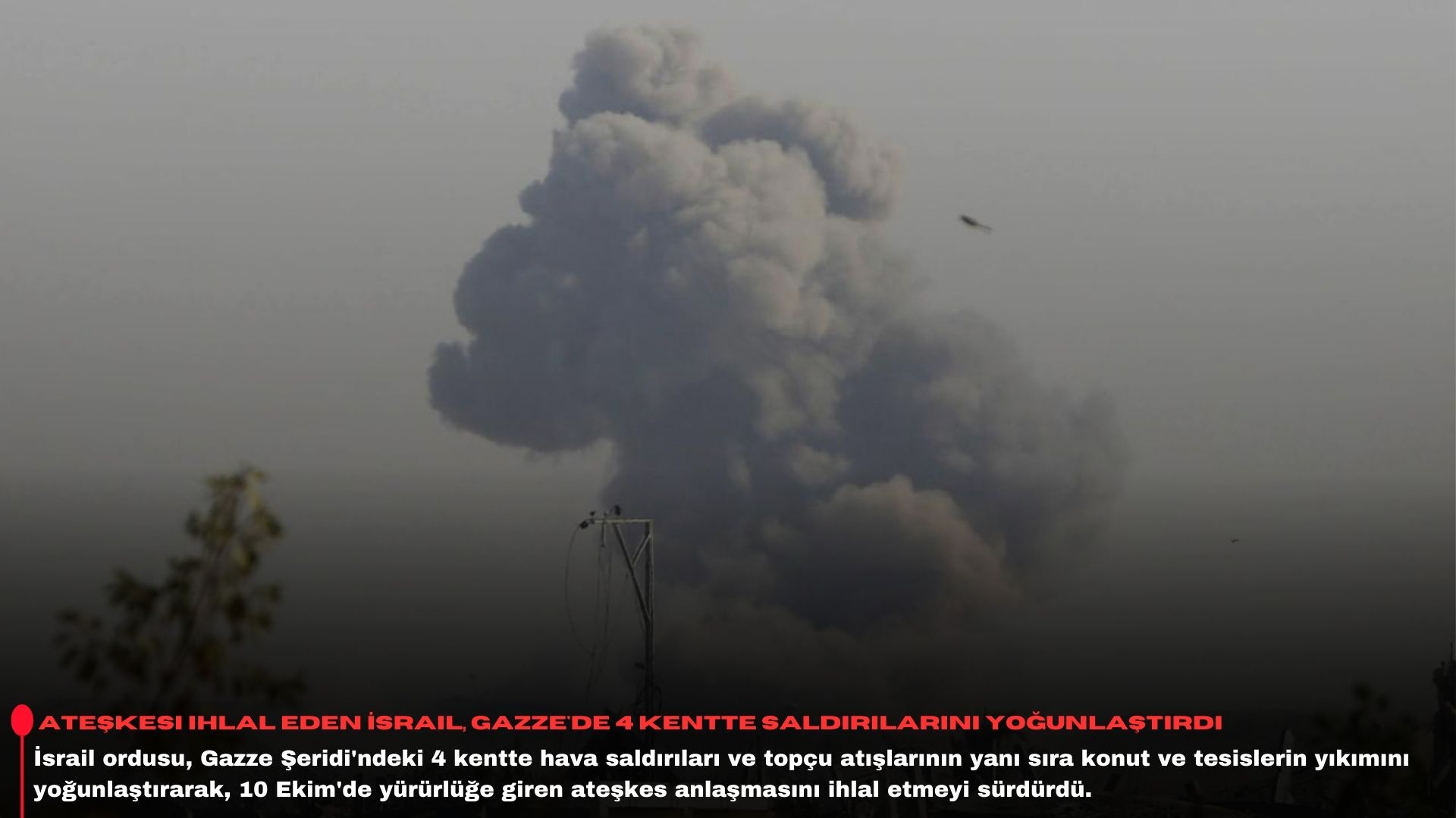 Ateşkesi ihlal eden İsrail, Gazze'de 4 kentte saldırılarını yoğunlaştırdı