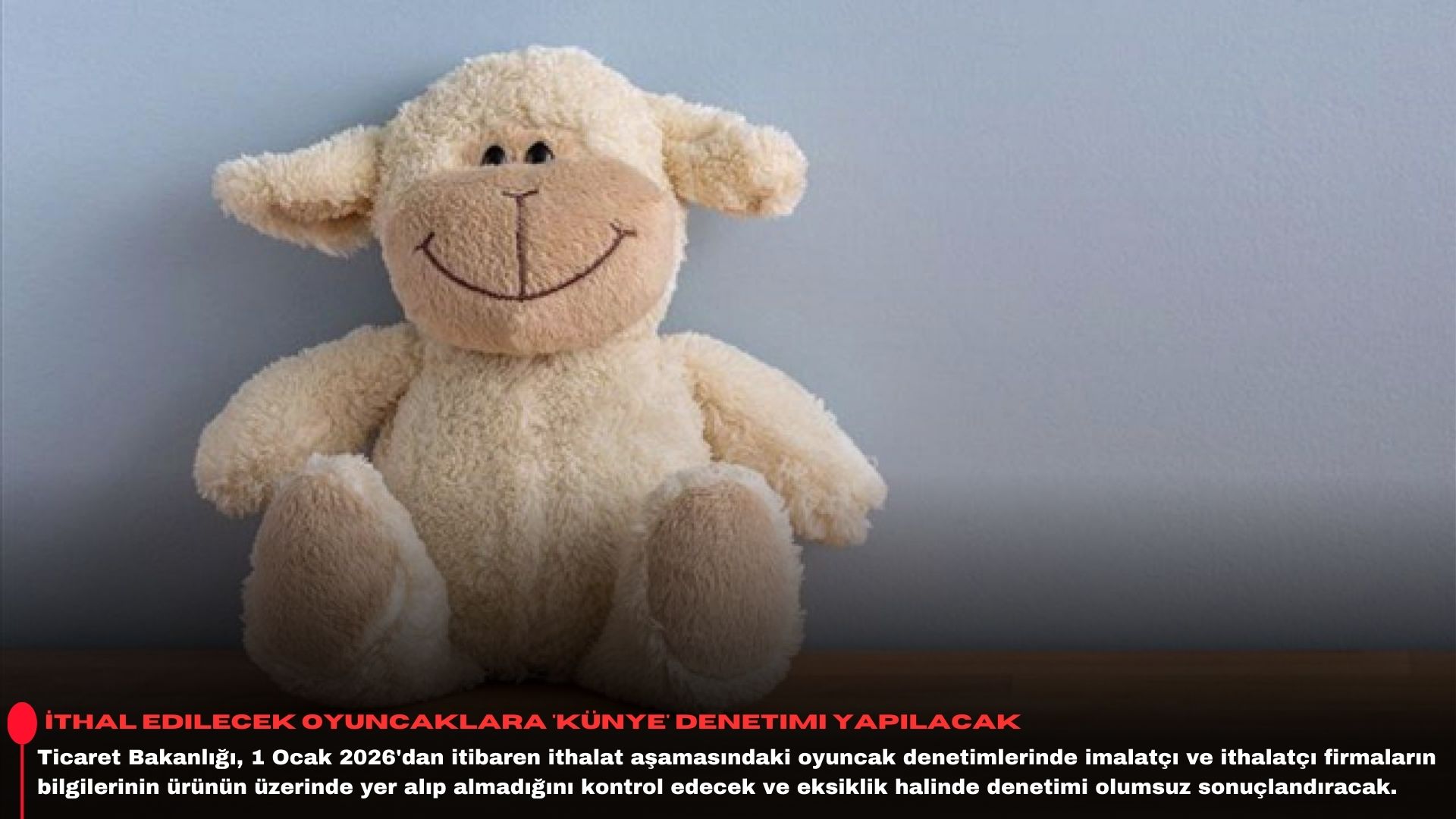 İthal edilecek oyuncaklara 'künye' denetimi yapılacak
