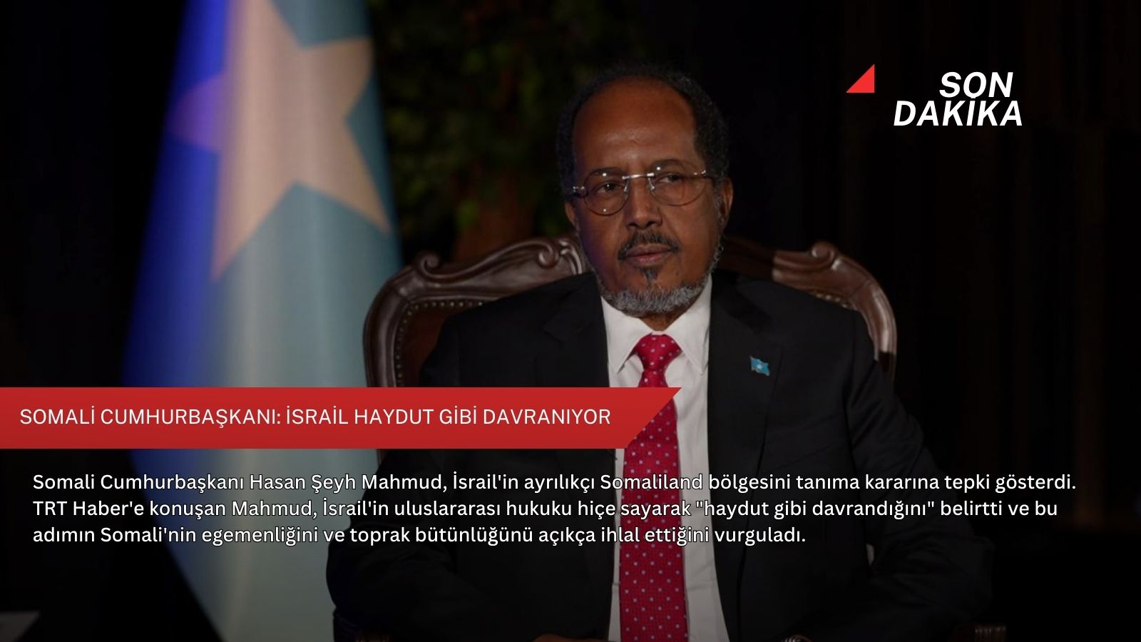 Somali Cumhurbaşkanı: İsrail haydut gibi davranıyor