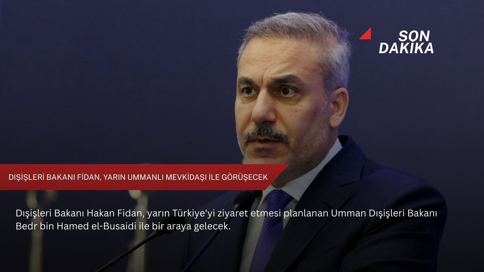 Dışişleri Bakanı Fidan, yarın Ummanlı mevkidaşı ile görüşecek