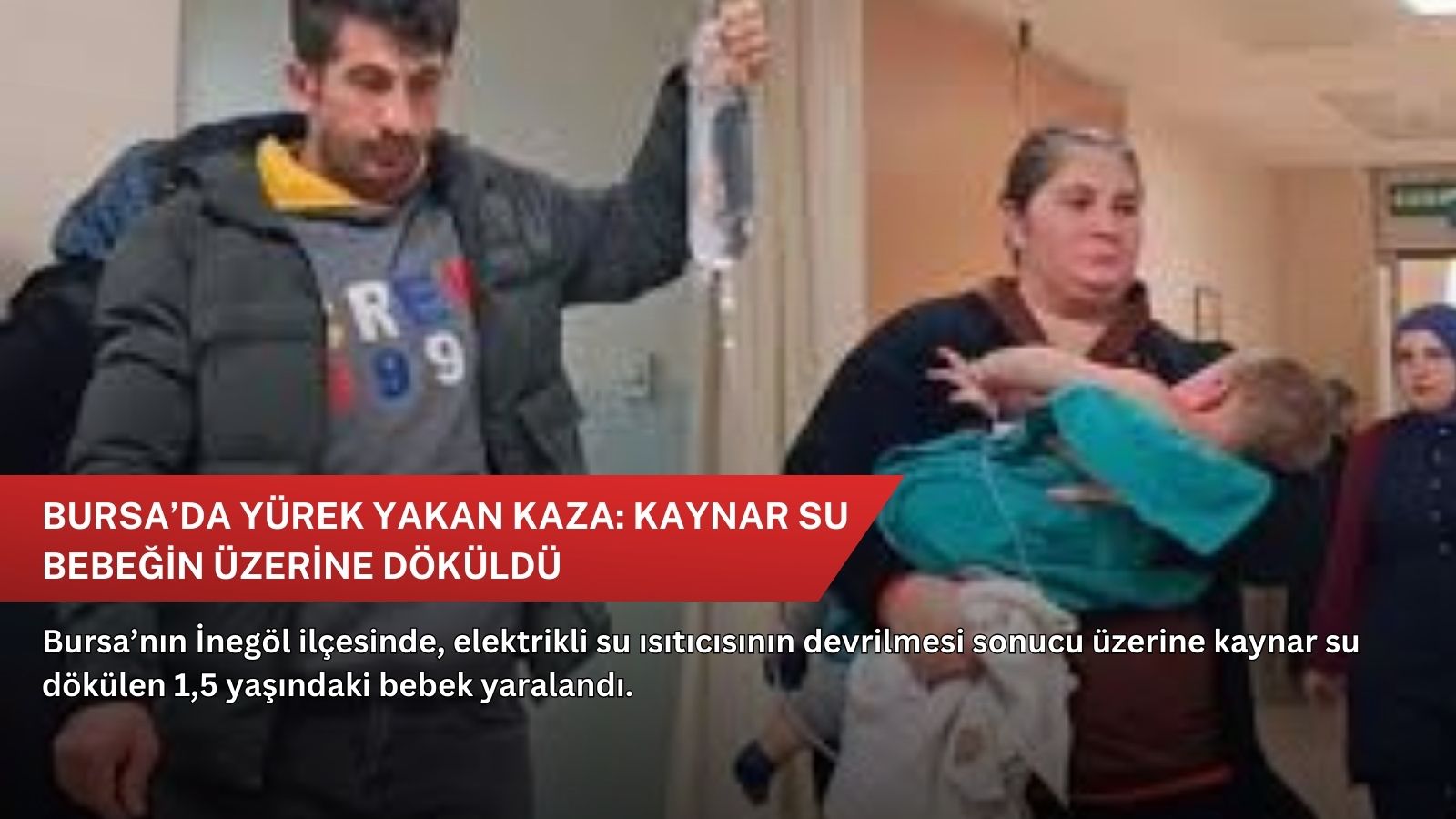 Bursa’da yürek yakan kaza: Kaynar su bebeğin üzerine döküldü