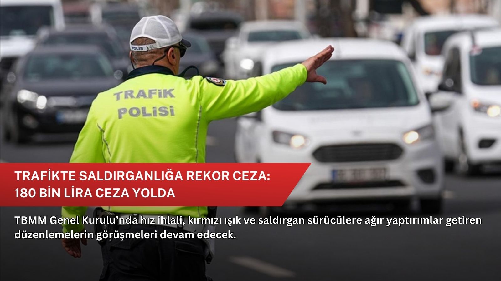 Trafikte saldırganlığa rekor ceza: 180 bin lira ceza yolda