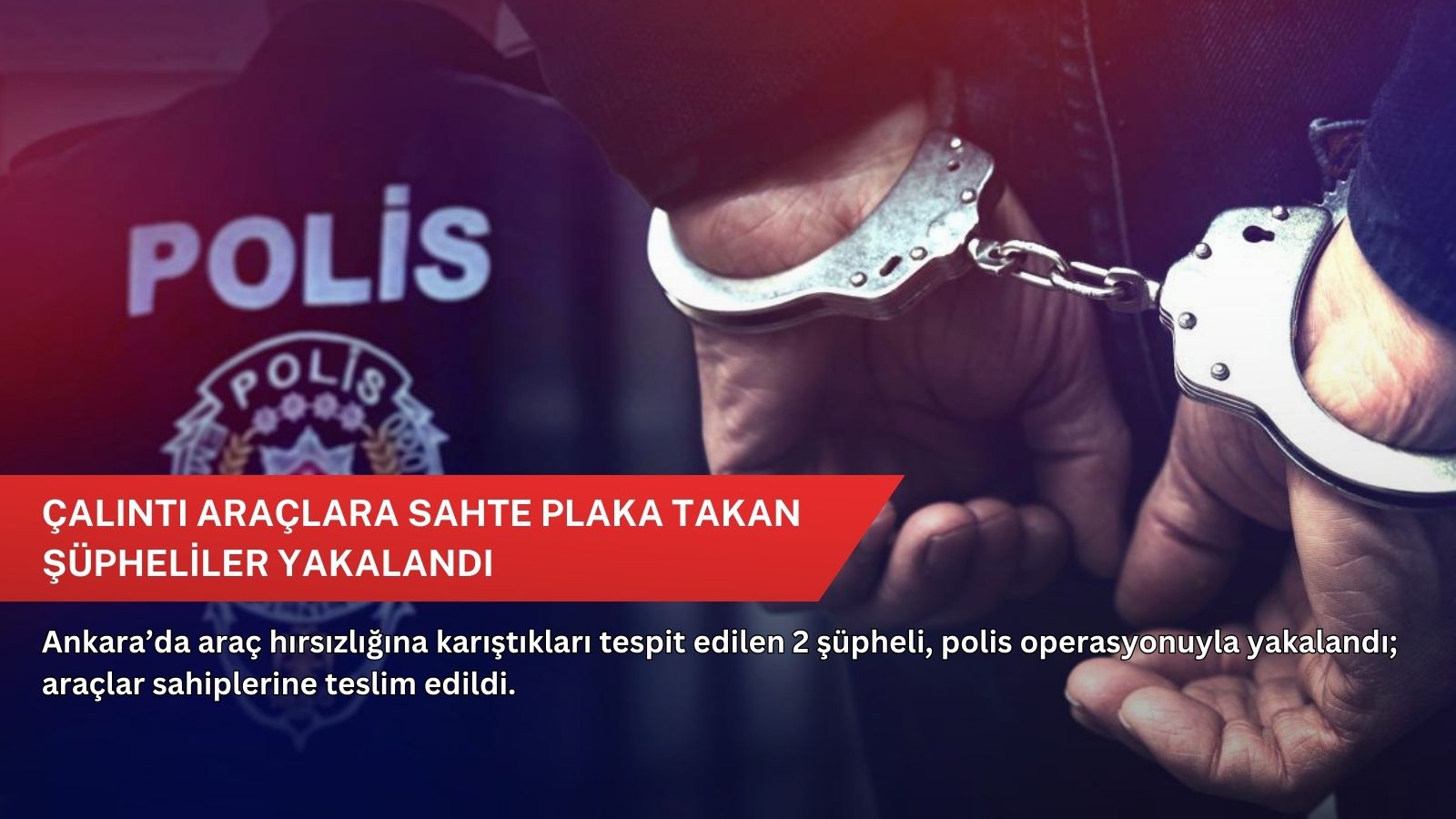 Çalıntı araçlara sahte plaka takan şüpheliler yakalandı