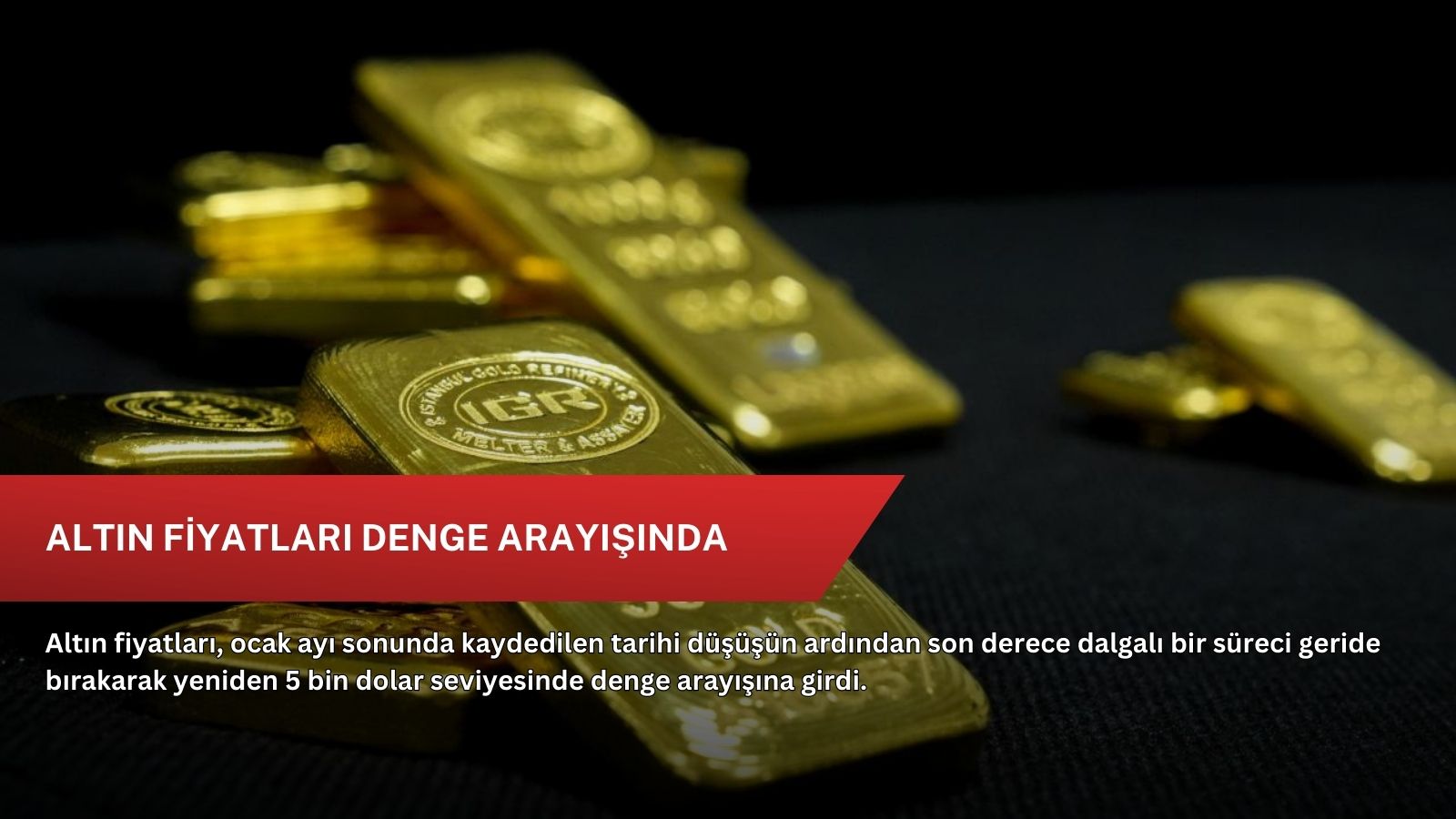 Altın fiyatları denge arayışında