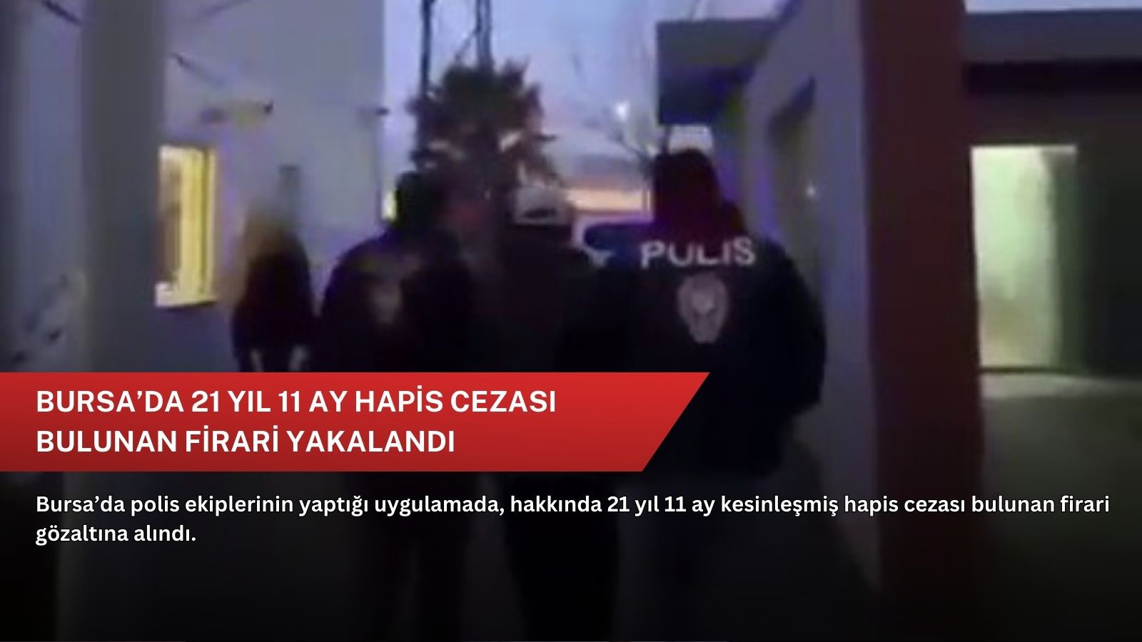 Bursa’da 21 yıl 11 ay hapis cezası bulunan firari yakalandı