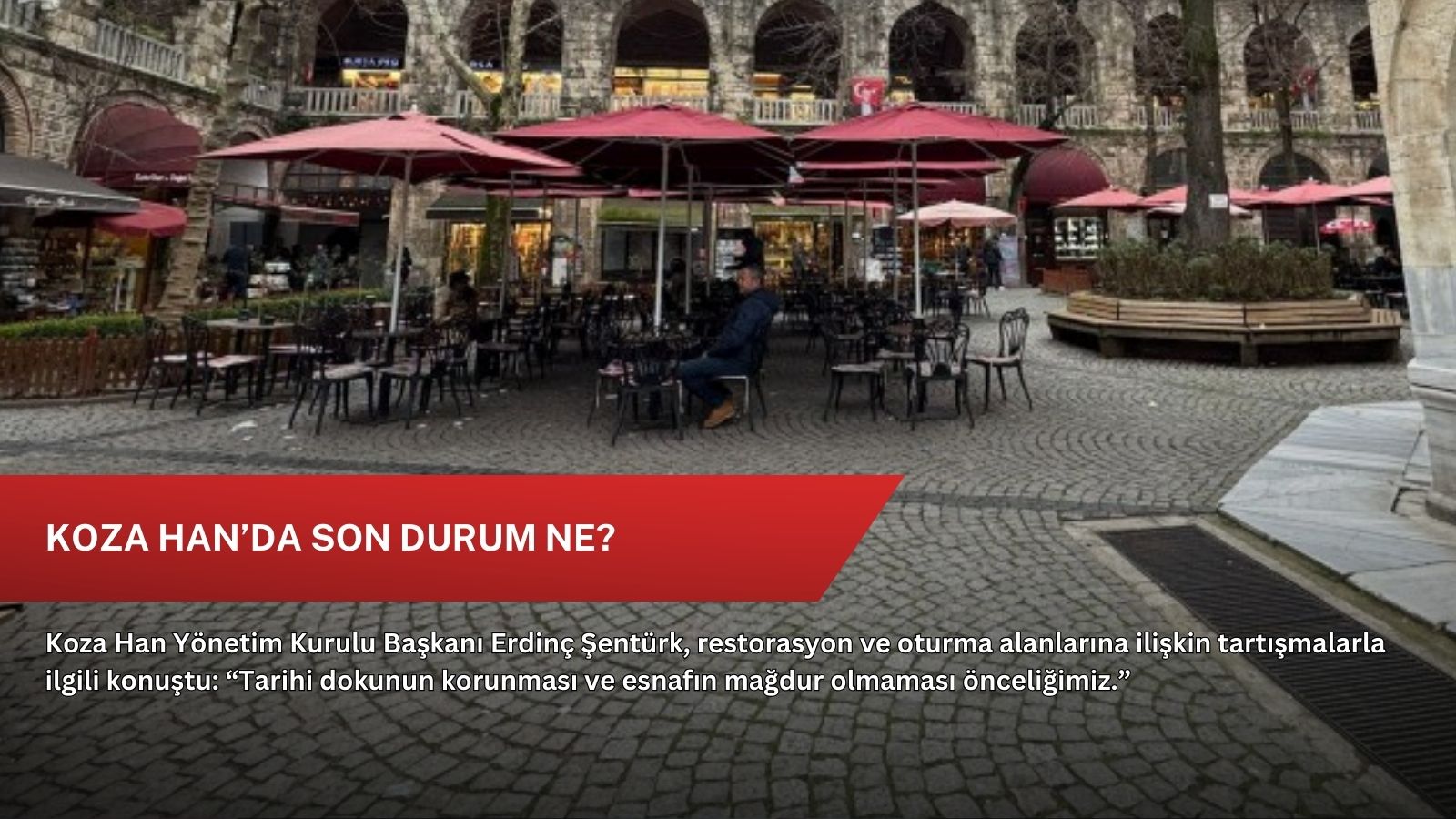 Koza Han’da son durum ne?
