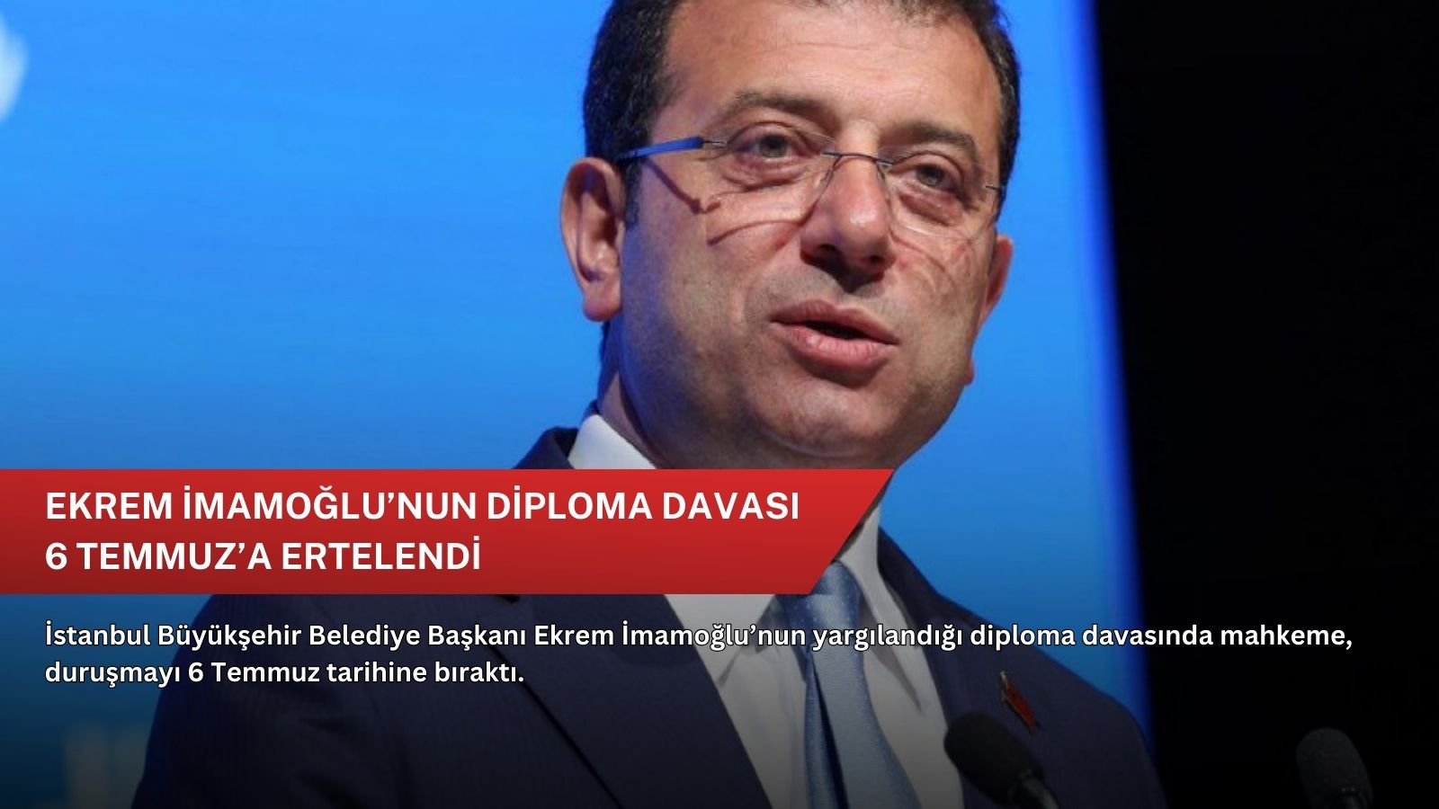 Ekrem İmamoğlu’nun diploma davası 6 Temmuz’a ertelendi