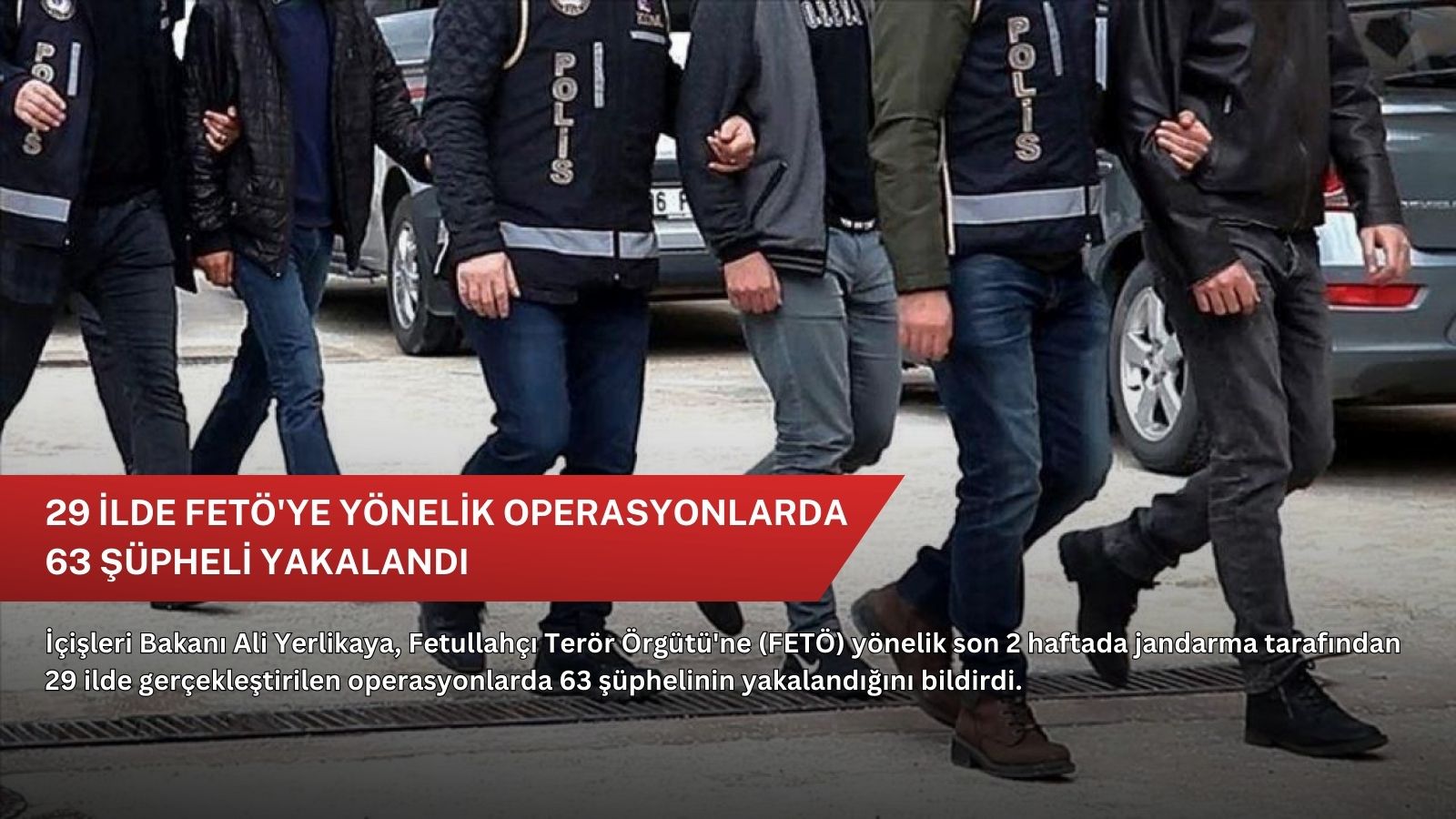 29 ilde FETÖ'ye yönelik operasyonlarda 63 şüpheli yakalandı
