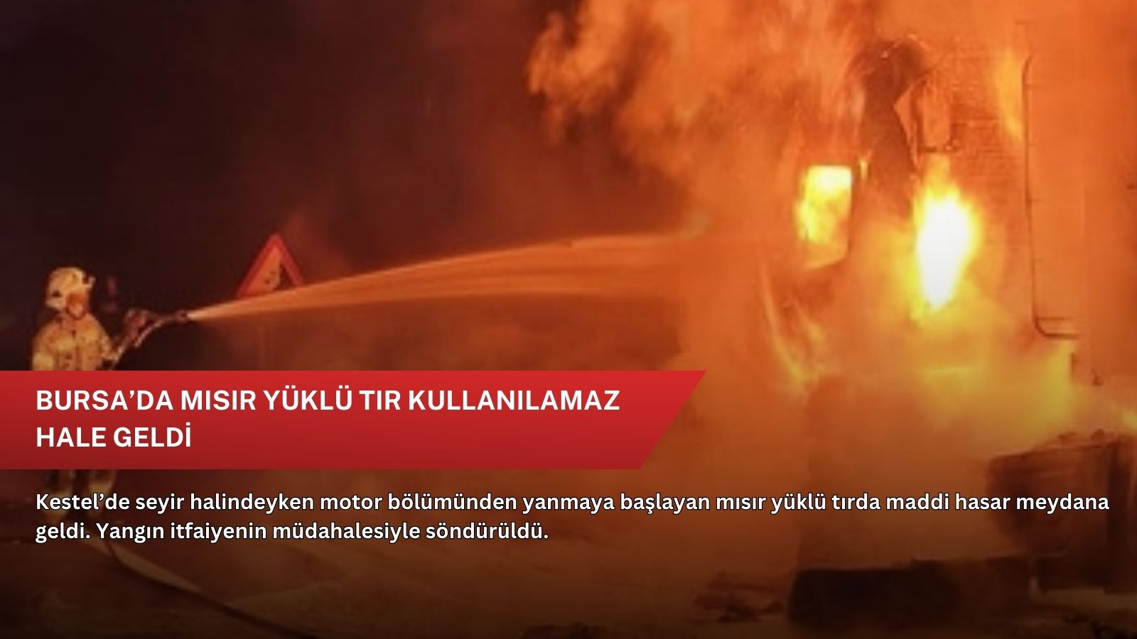 Bursa’da mısır yüklü tır kullanılamaz hale geldi