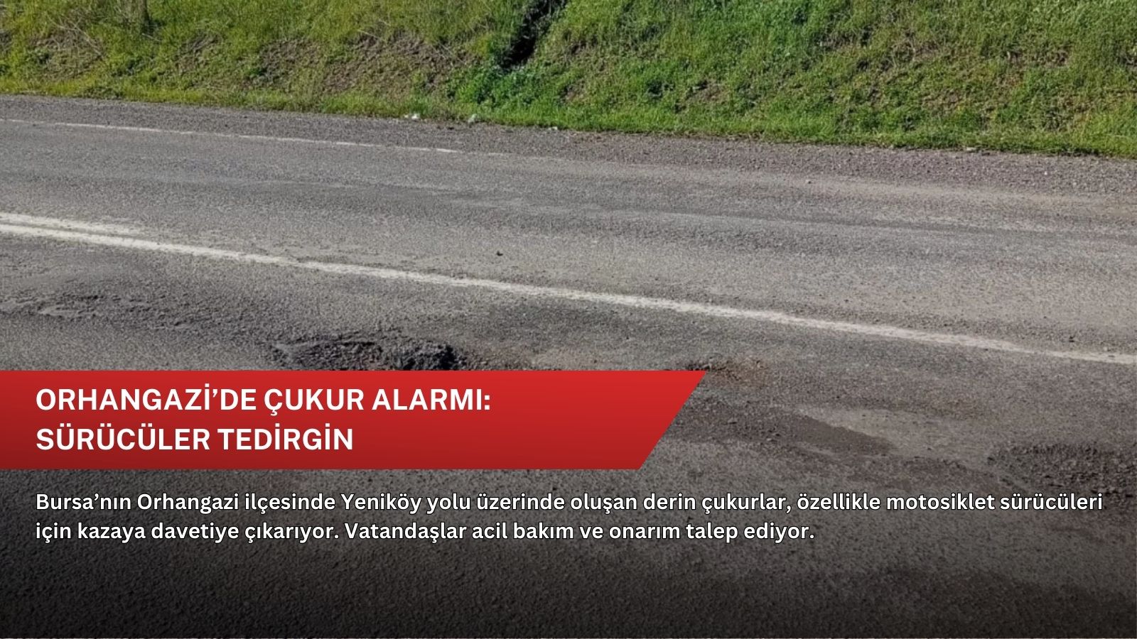 Orhangazi’de çukur alarmı: Sürücüler tedirgin