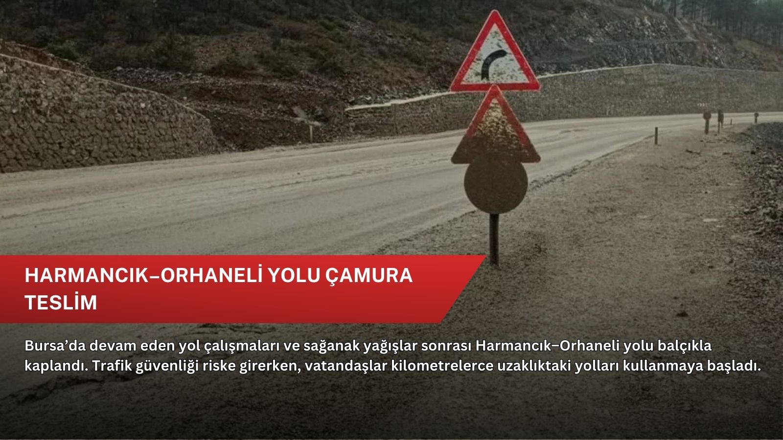 Harmancık–Orhaneli yolu çamura teslim
