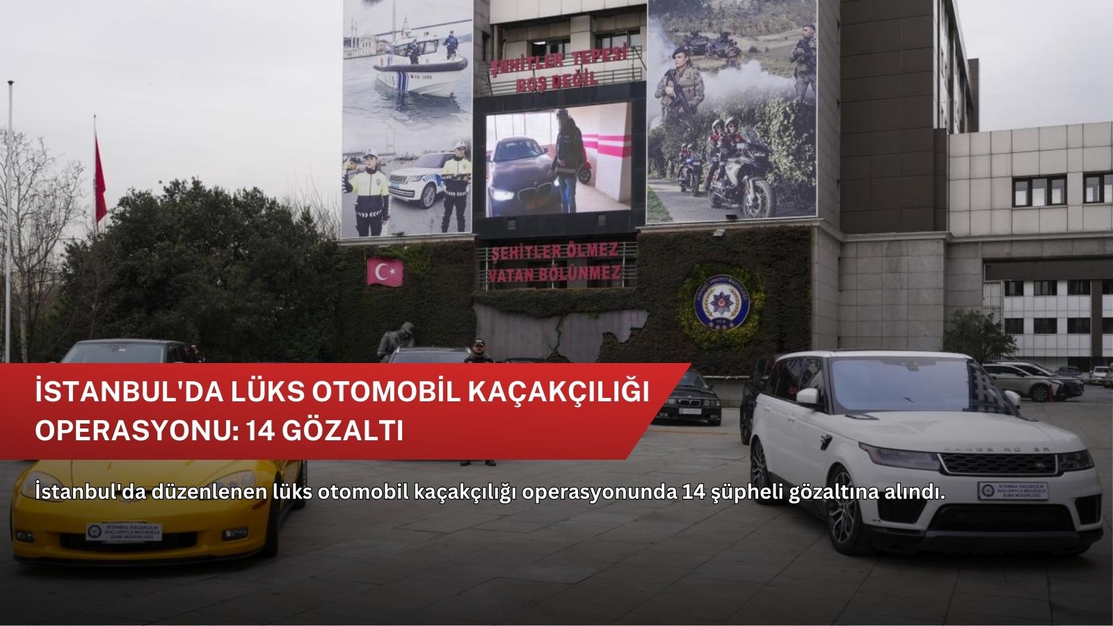 İstanbul'da lüks otomobil kaçakçılığı operasyonu: 14 gözaltı