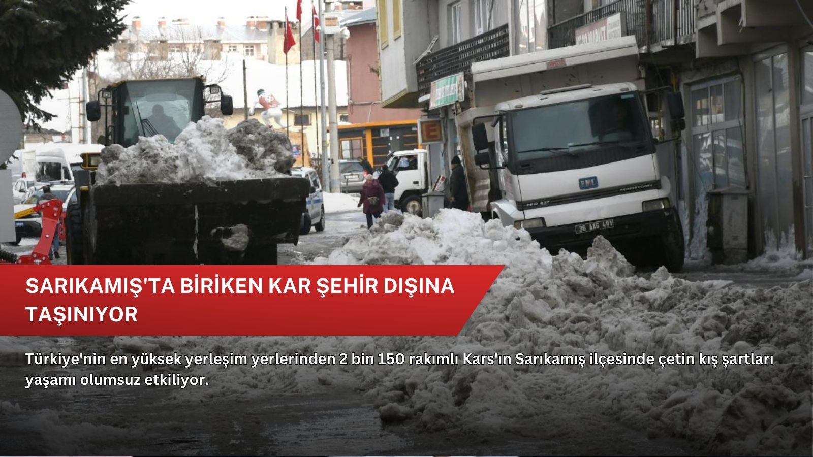 Sarıkamış'ta biriken kar şehir dışına taşınıyor