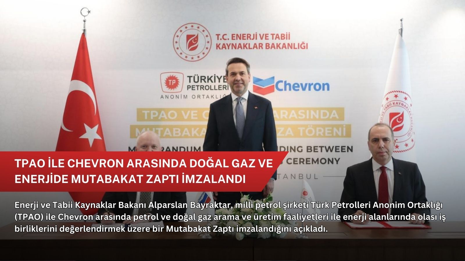 TPAO ile Chevron arasında doğal gaz ve enerjide mutabakat zaptı imzalandı