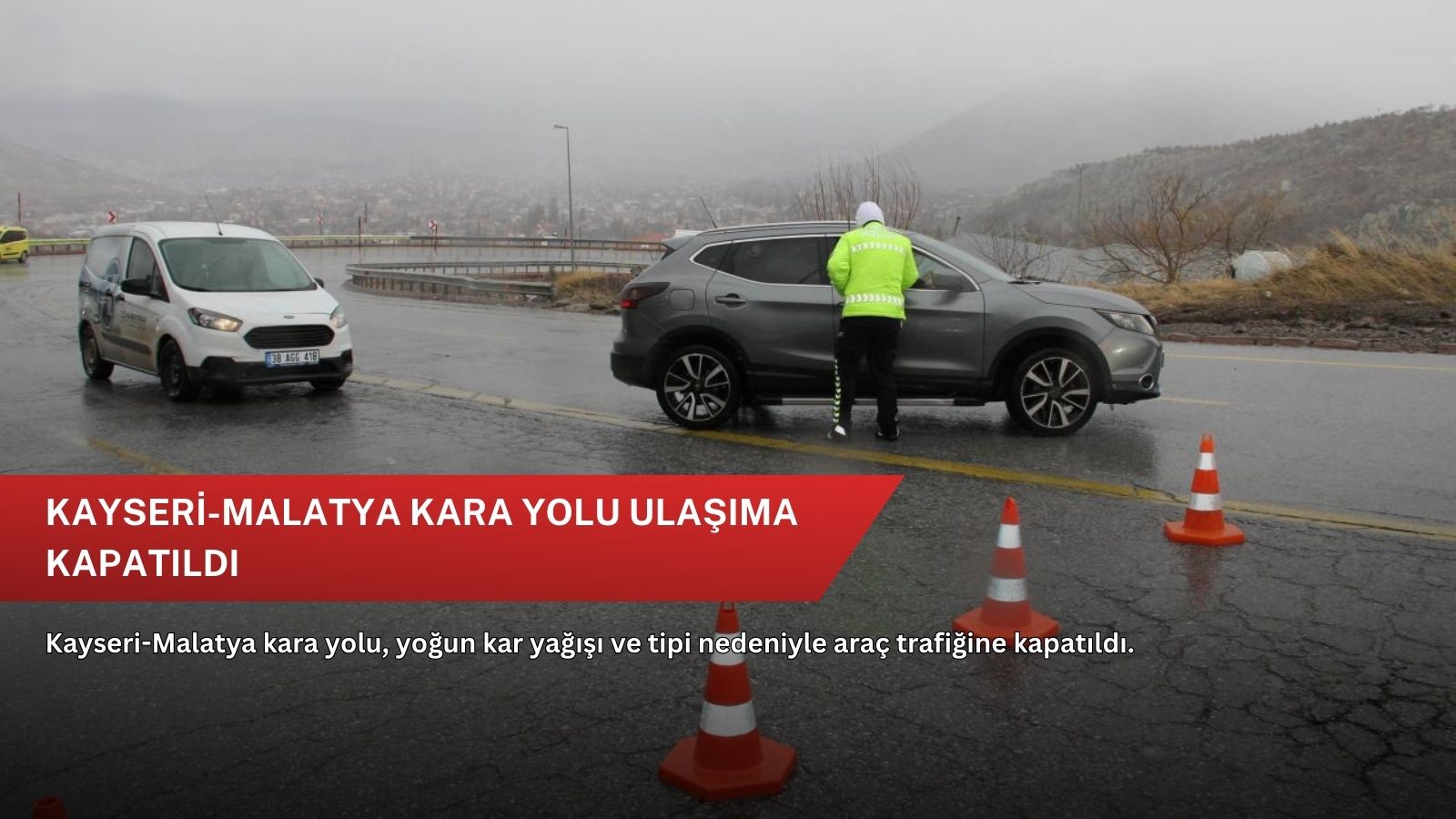 Kayseri-Malatya kara yolu ulaşıma kapatıldı