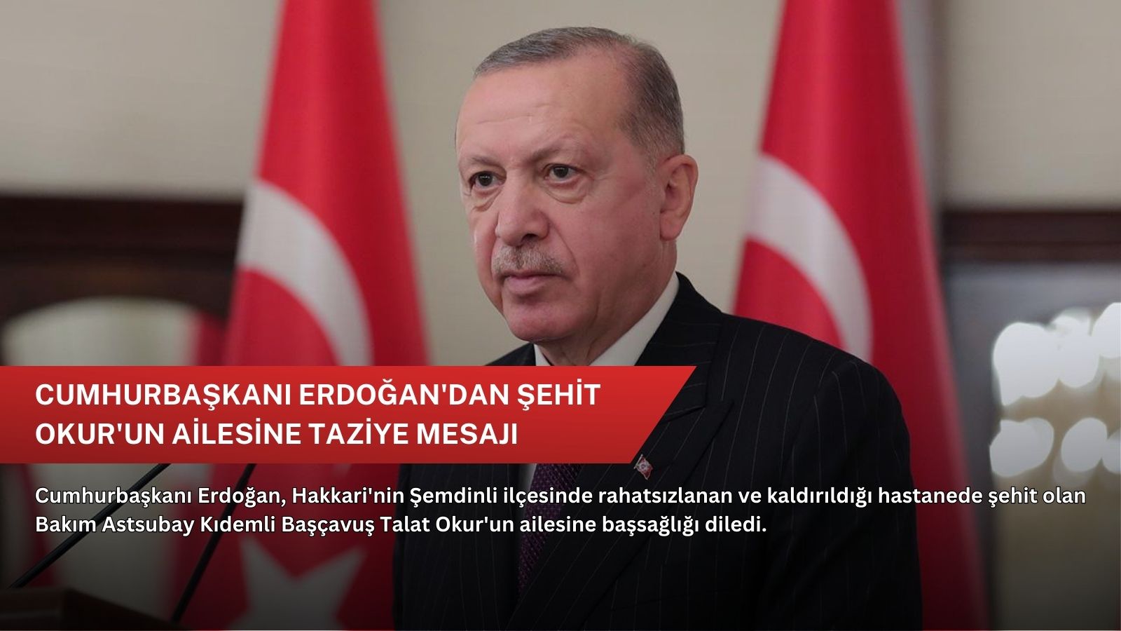 Cumhurbaşkanı Erdoğan'dan şehit Okur'un ailesine taziye mesajı