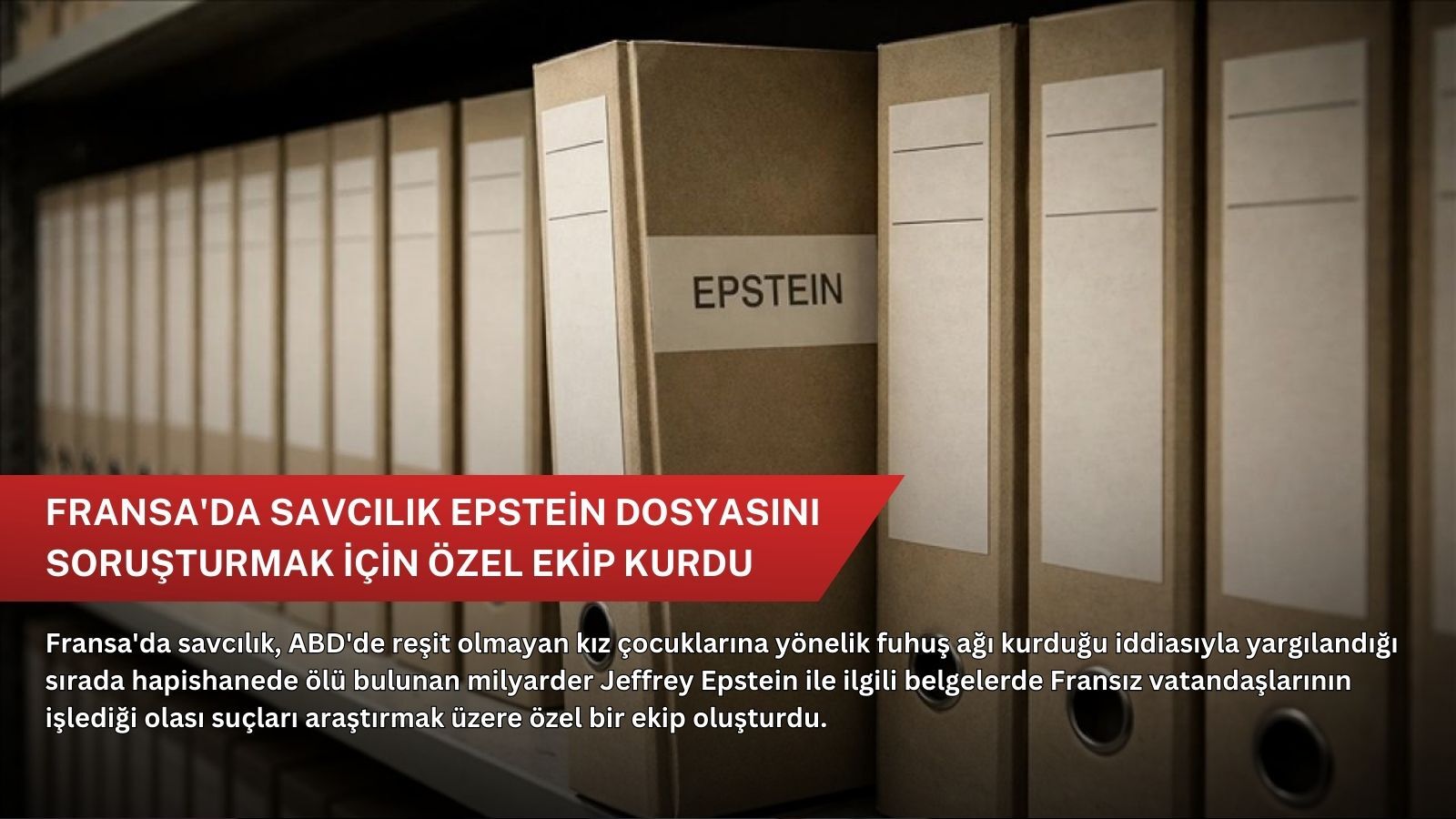 Fransa'da savcılık Epstein dosyasını soruşturmak için özel ekip kurdu
