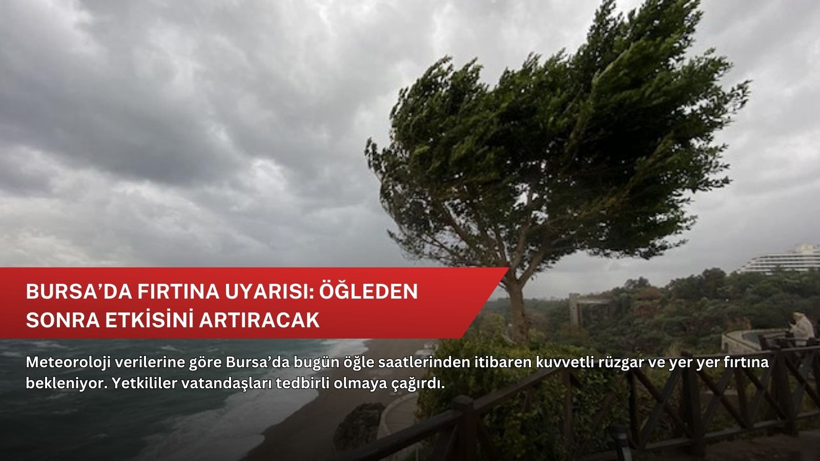 Bursa’da fırtına uyarısı: Öğleden sonra etkisini artıracak