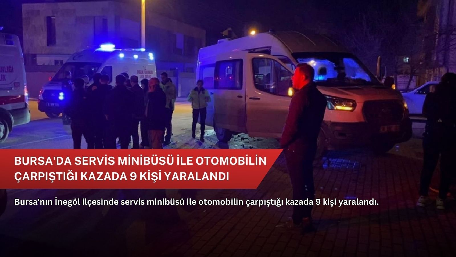 Bursa'da servis minibüsü ile otomobilin çarpıştığı kazada 9 kişi yaralandı