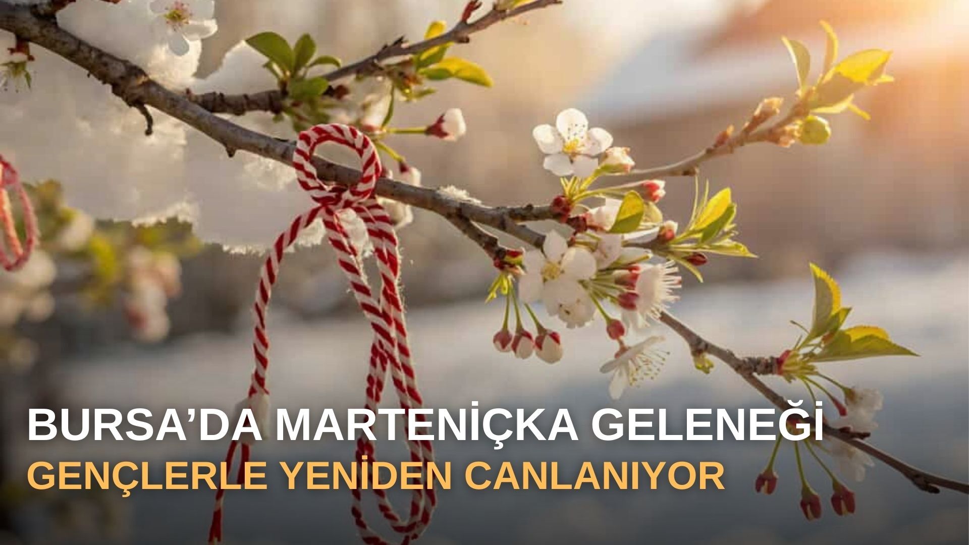 Bursa’da Marteniçka geleneği gençlerle yeniden canlanıyor