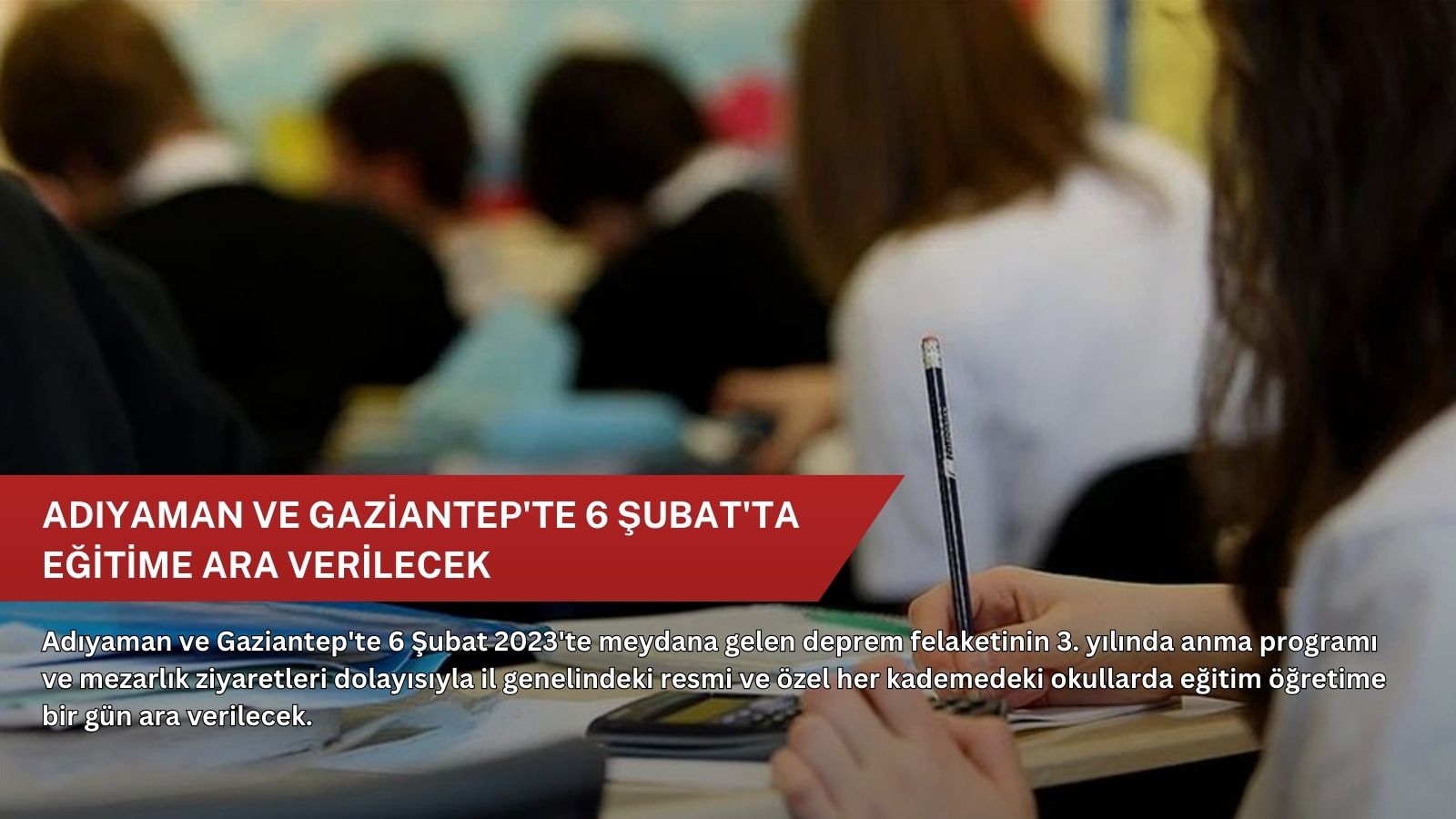 Adıyaman ve Gaziantep'te 6 Şubat'ta eğitime ara verilecek