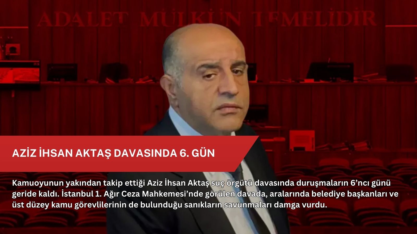 Aziz İhsan Aktaş Davasında 6. Gün