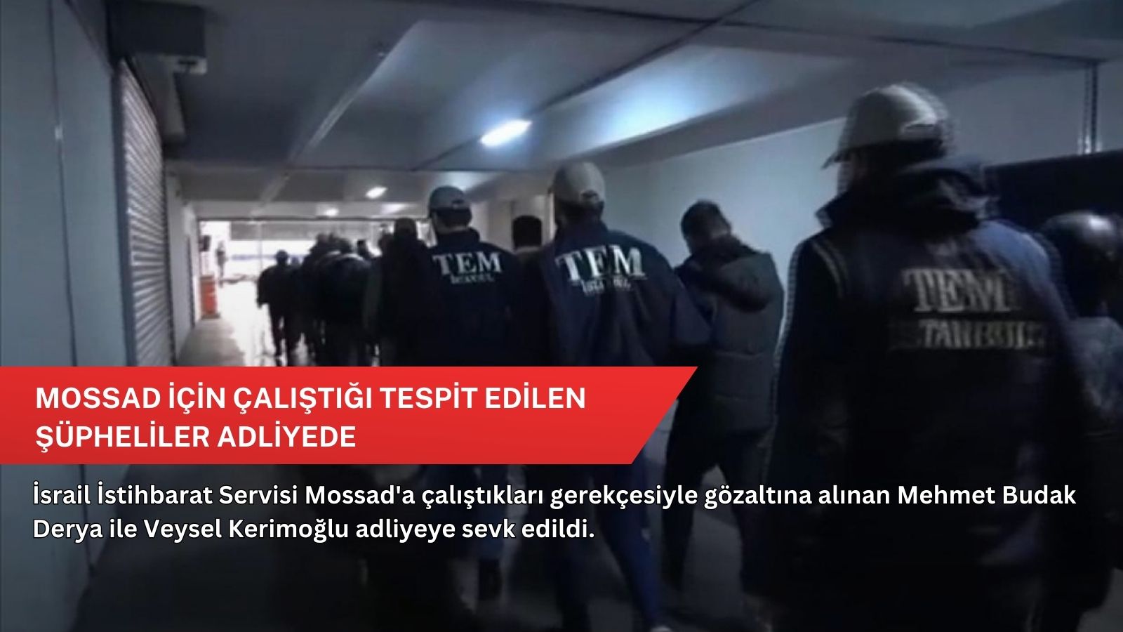 Mossad için çalıştığı tespit edilen şüpheliler adliyede