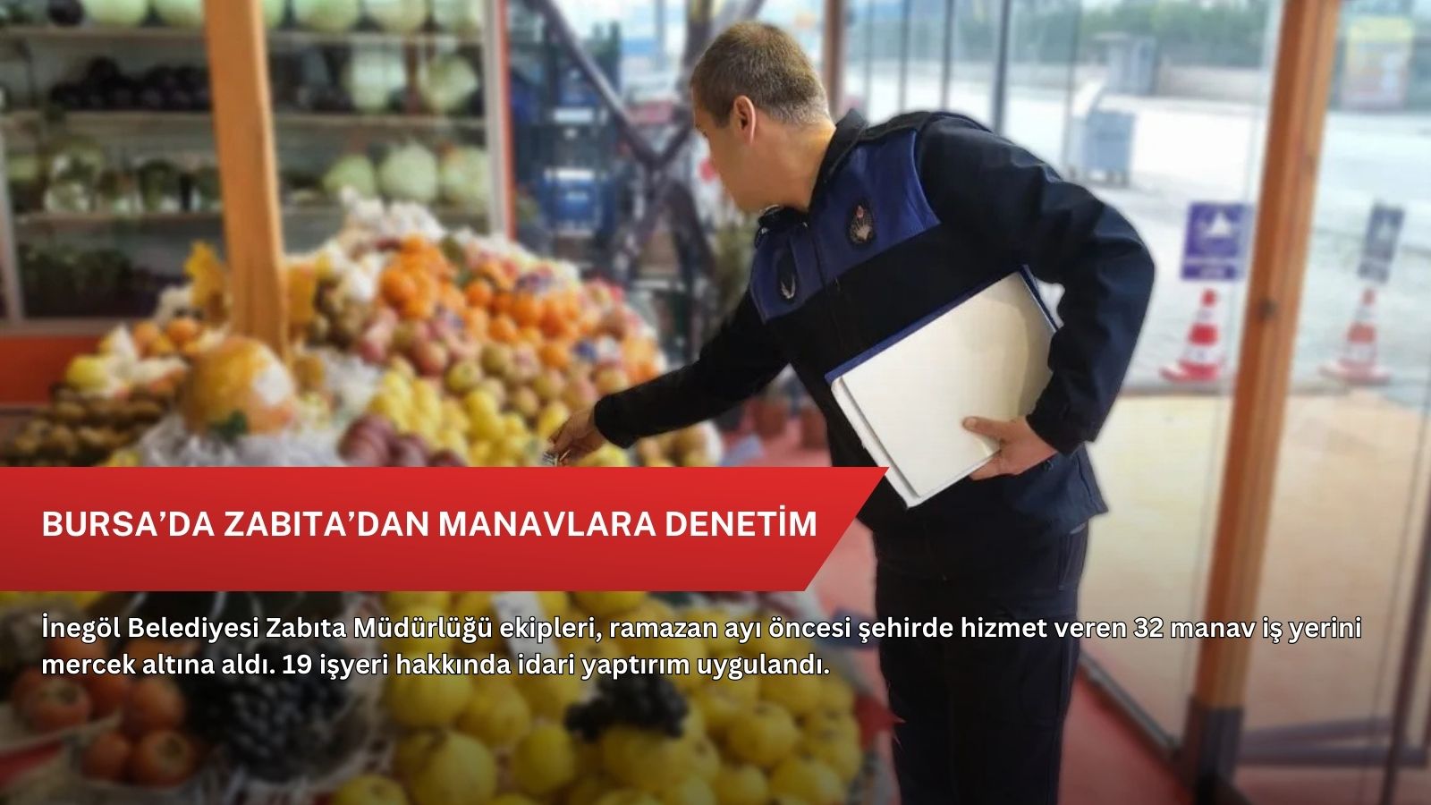 Bursa’da Zabıta’dan manavlara denetim