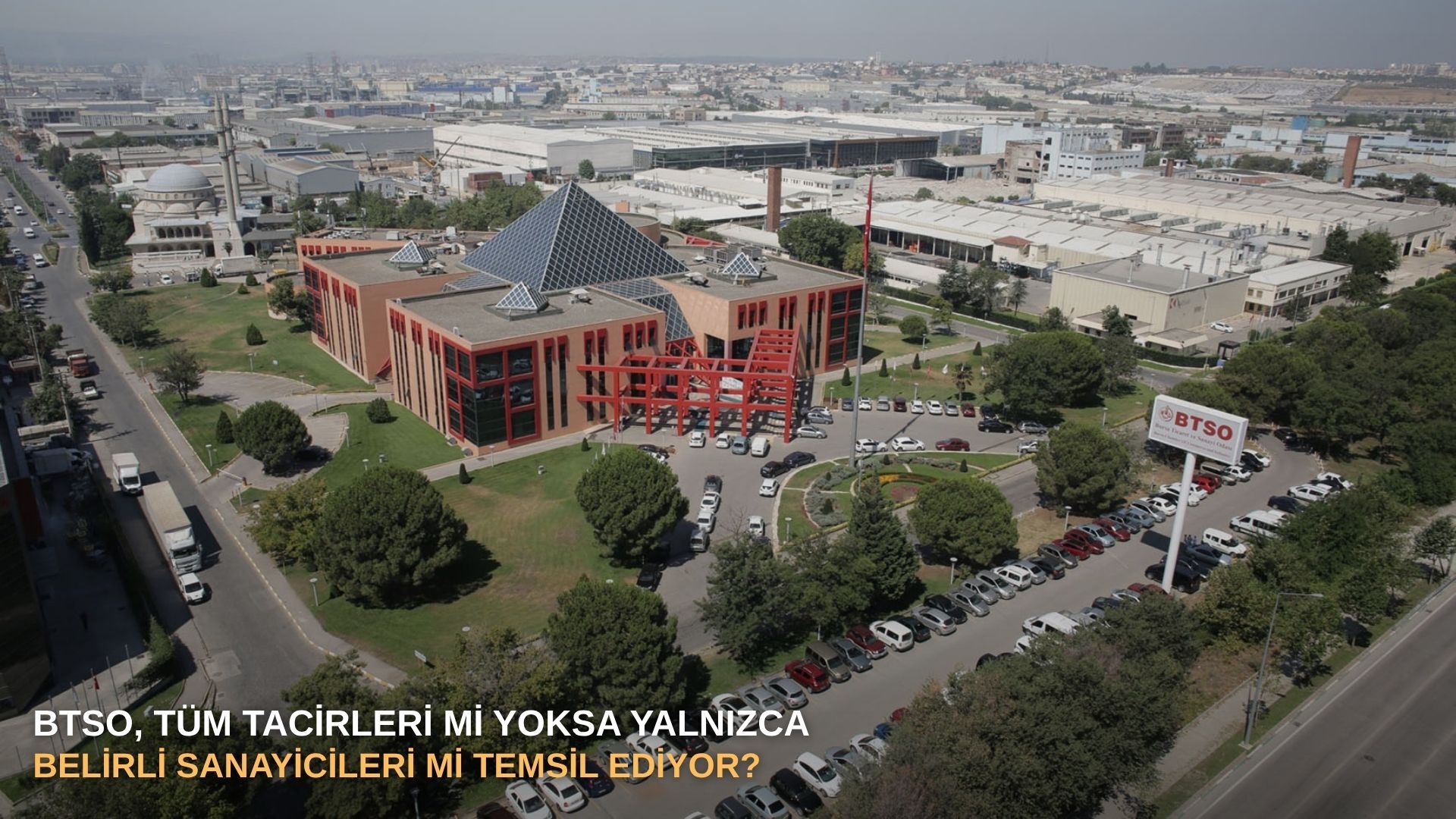 BTSO, tüm tacirleri mi yoksa yalnızca belirli sanayicileri mi temsil ediyor?