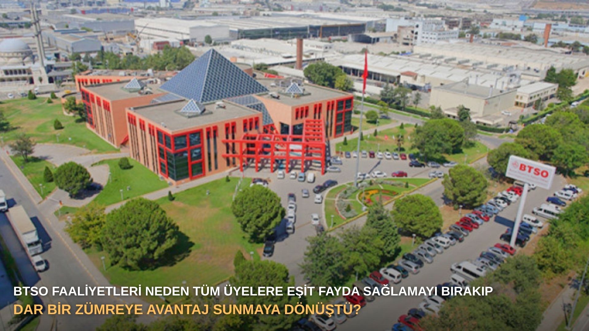 BTSO faaliyetleri neden tüm üyelere eşit fayda sağlamayı bırakıp, dar bir zümreye avantaj sunmaya dönüştü?