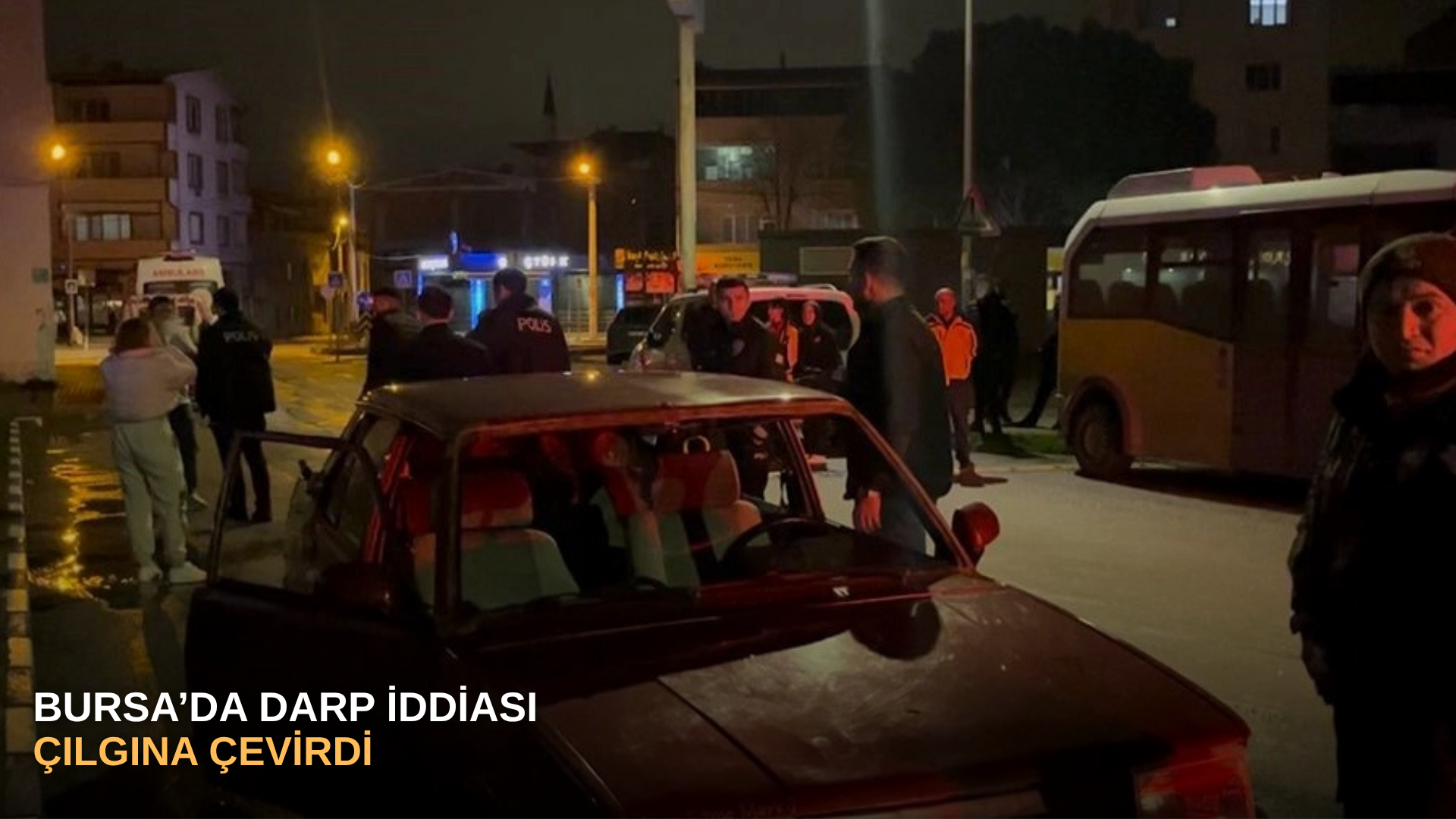 Bursa’da darp iddiası çılgına çevirdi