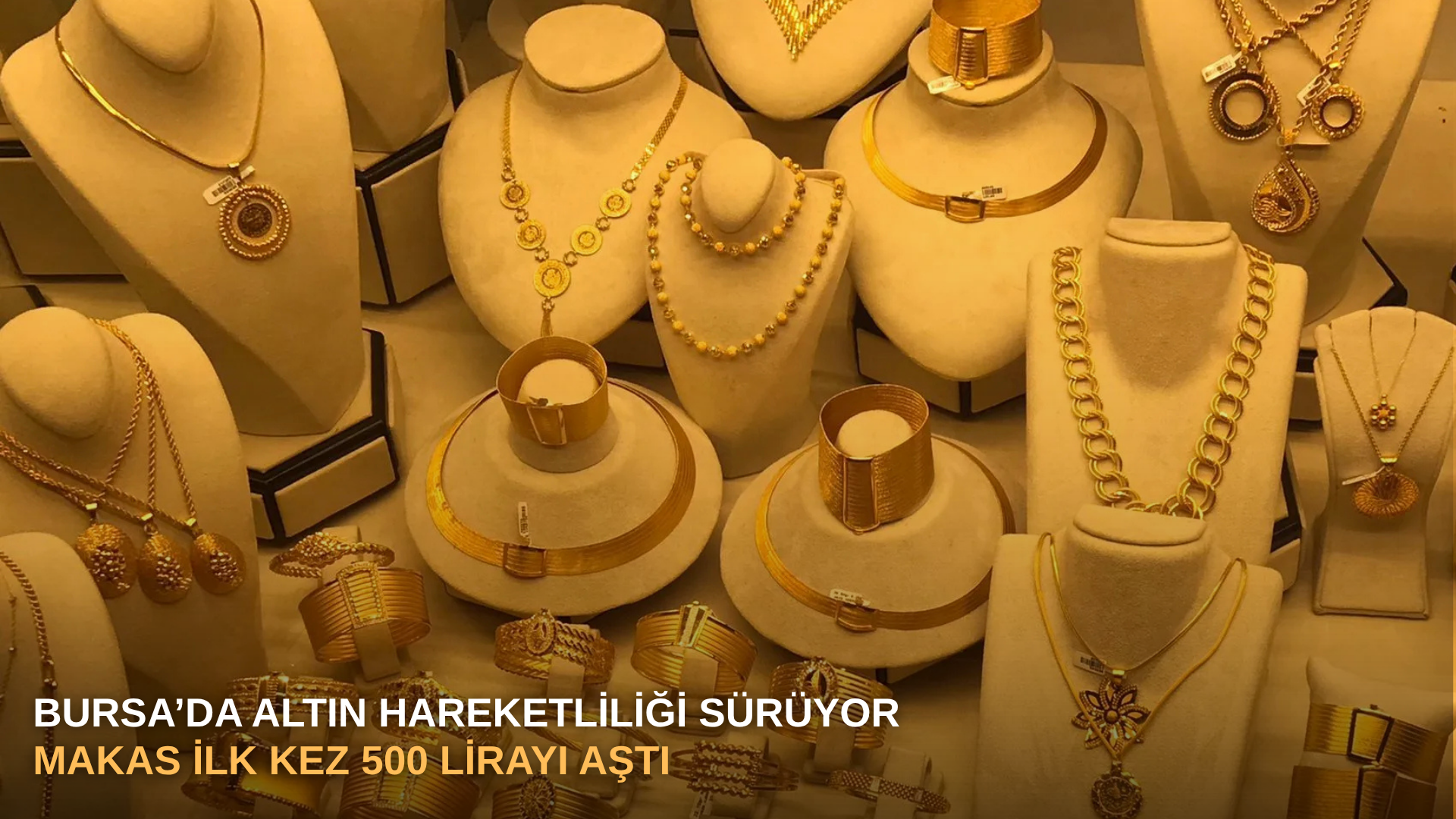 Bursa’da altın hareketliliği sürüyor makas ilk kez 500 lirayı aştı