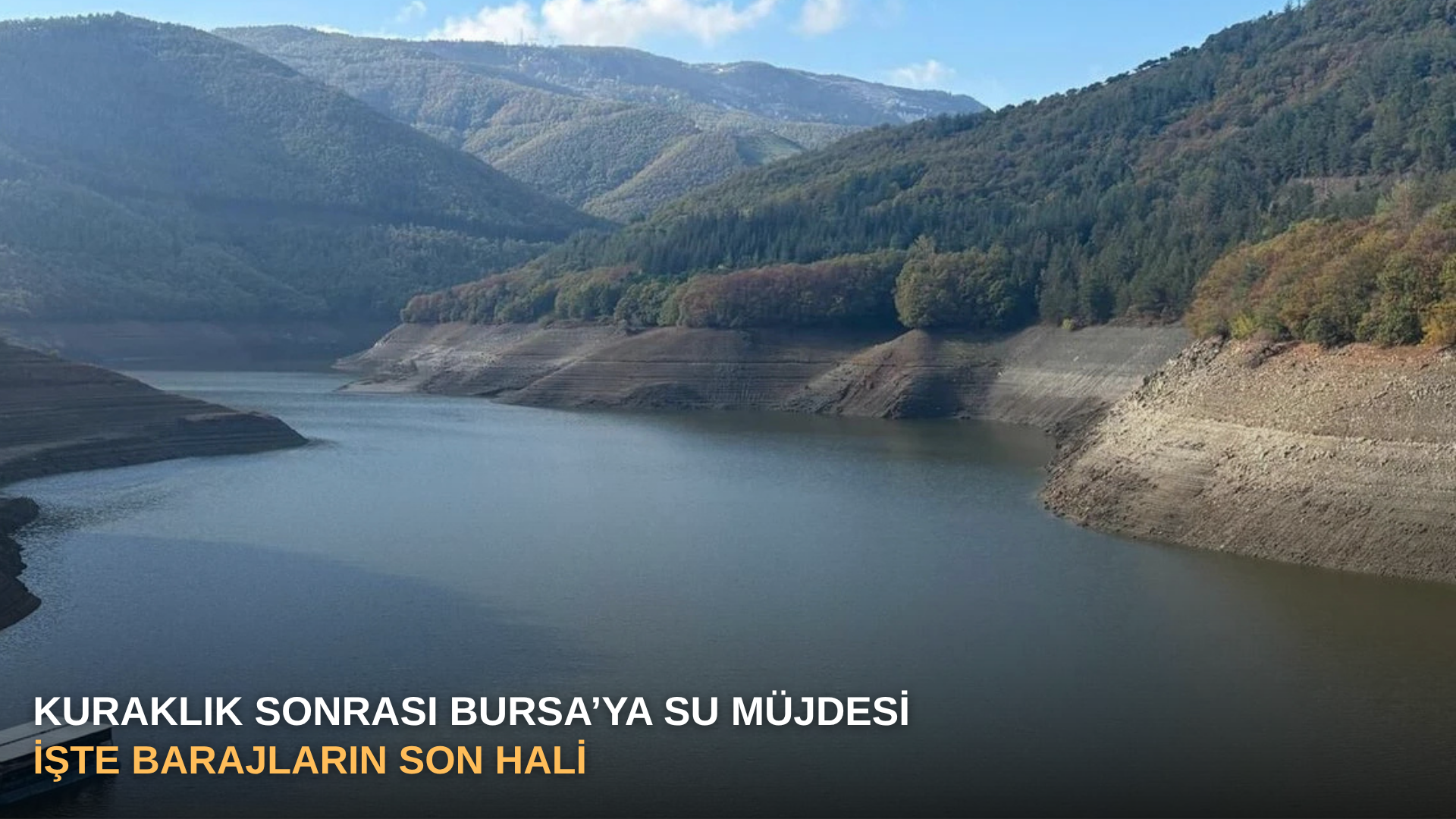Kuraklık sonrası Bursa’ya su müjdesi İşte barajların son hali