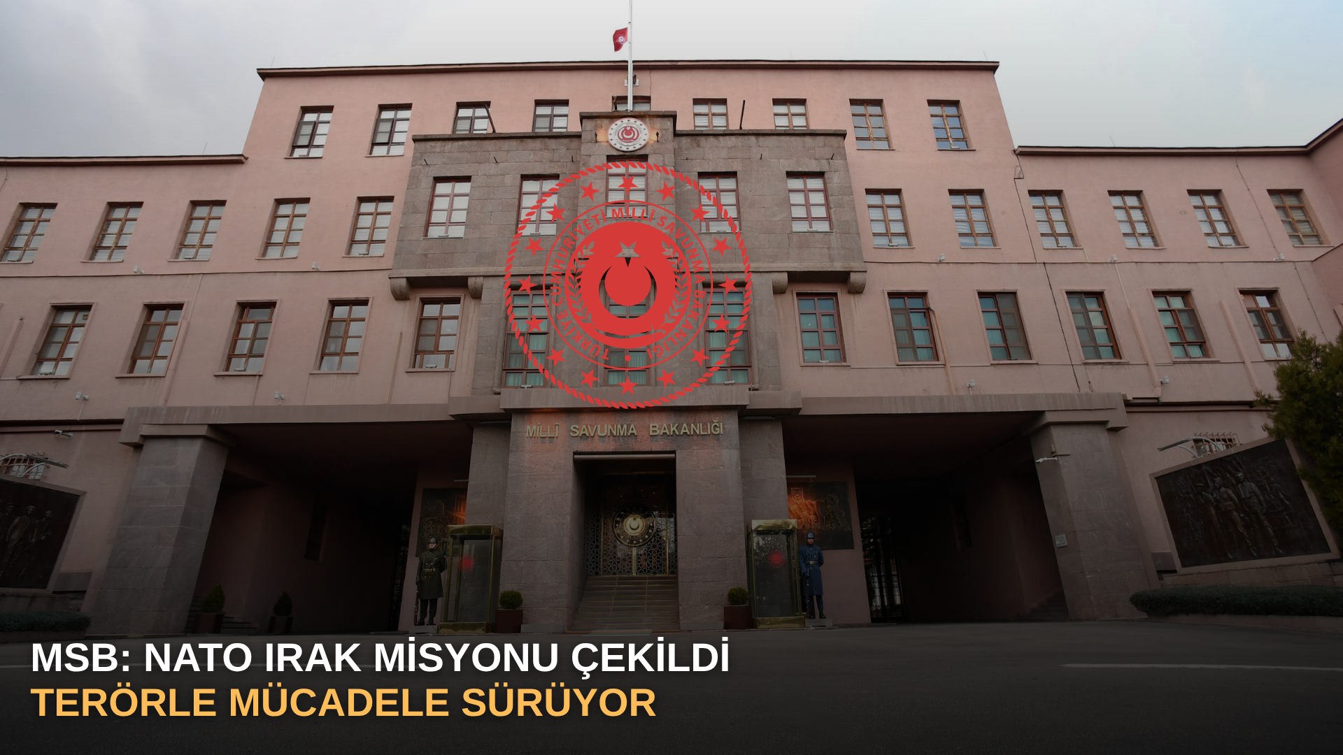 MSB: NATO Irak Misyonu çekildi, terörle mücadele sürüyor
