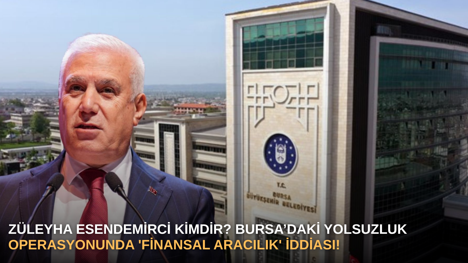 Züleyha Esendemirci Kimdir? Bursa’daki Yolsuzluk Operasyonunda 'Finansal Aracılık' İddiası!