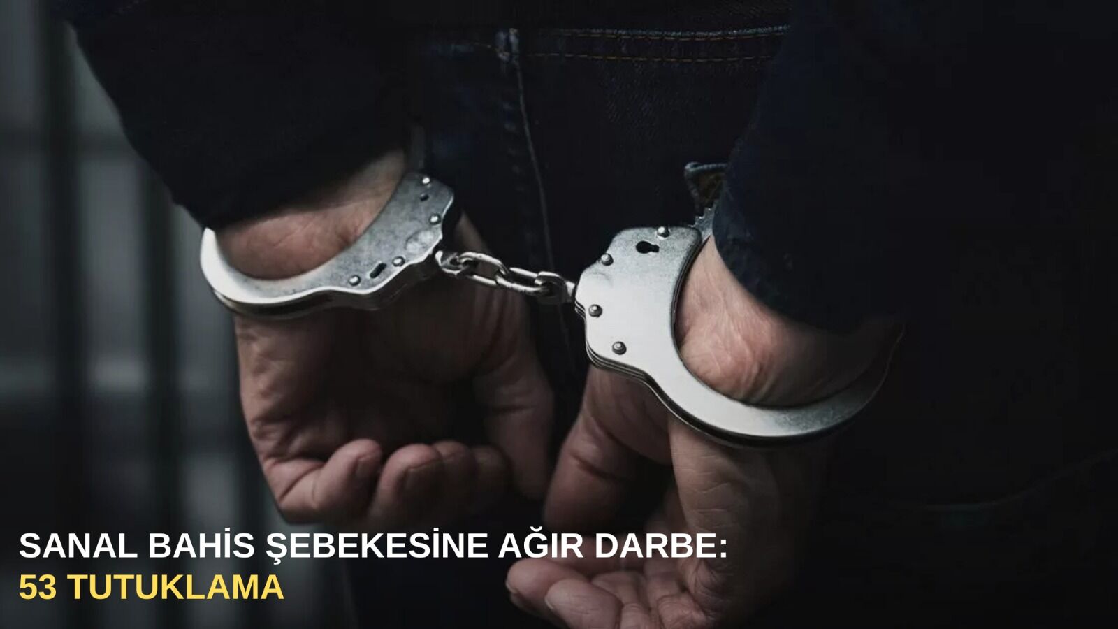 Sanal bahis şebekesine ağır darbe: 53 tutuklama
