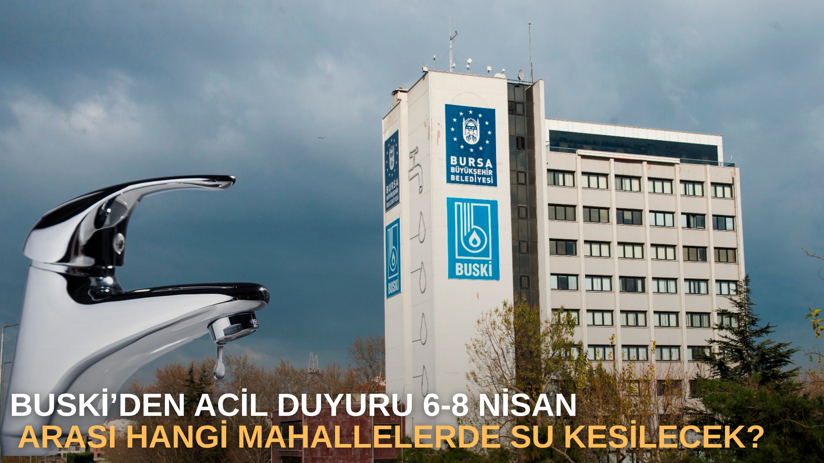 BUSKİ’den Acil Duyuru: 6-8 Nisan Arası Hangi Mahallelerde Su Kesilecek?