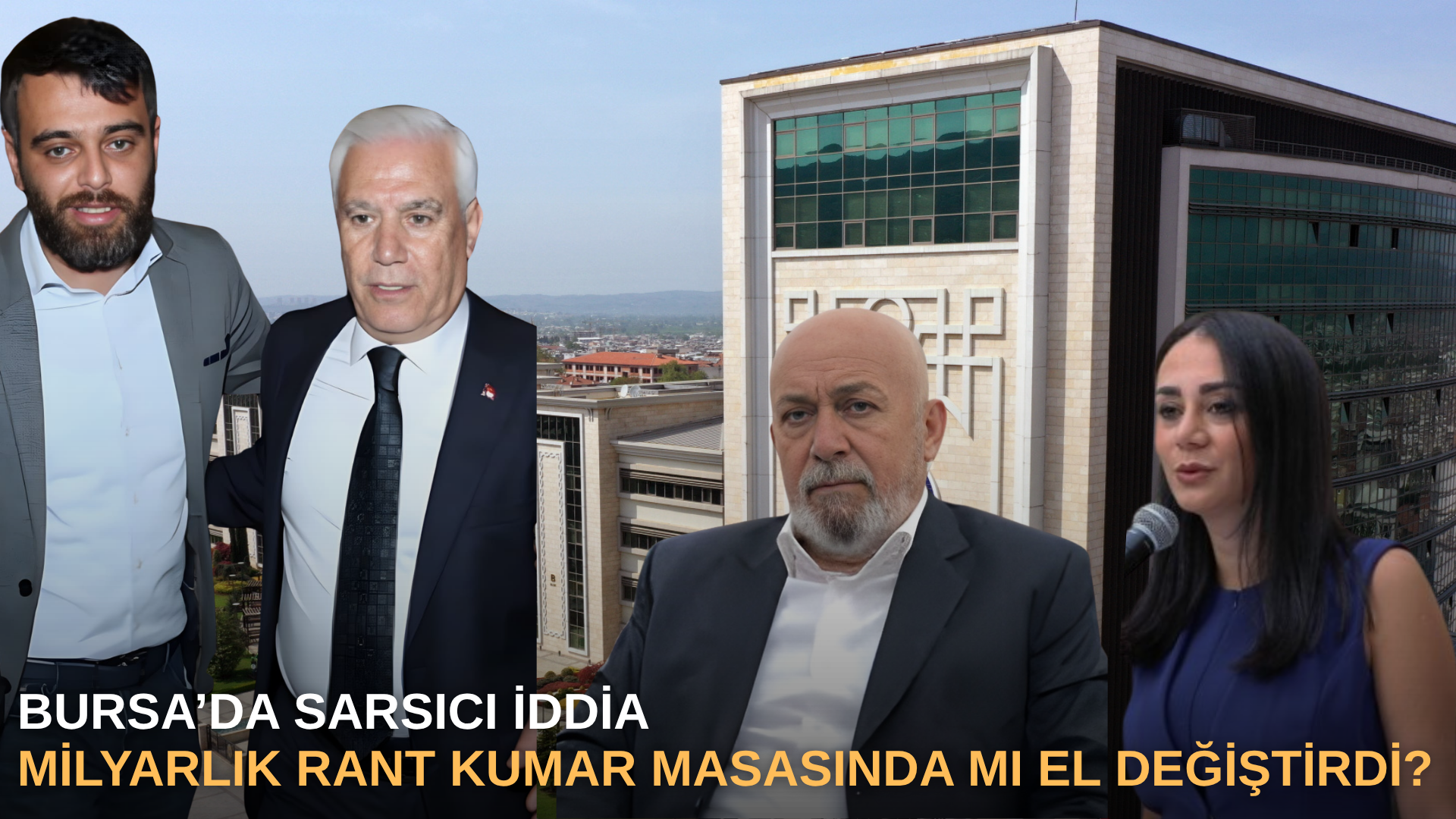 BURSA’DA SARSICI İDDİA: Milyarlık rant kumar masasında mı el değiştirdi?