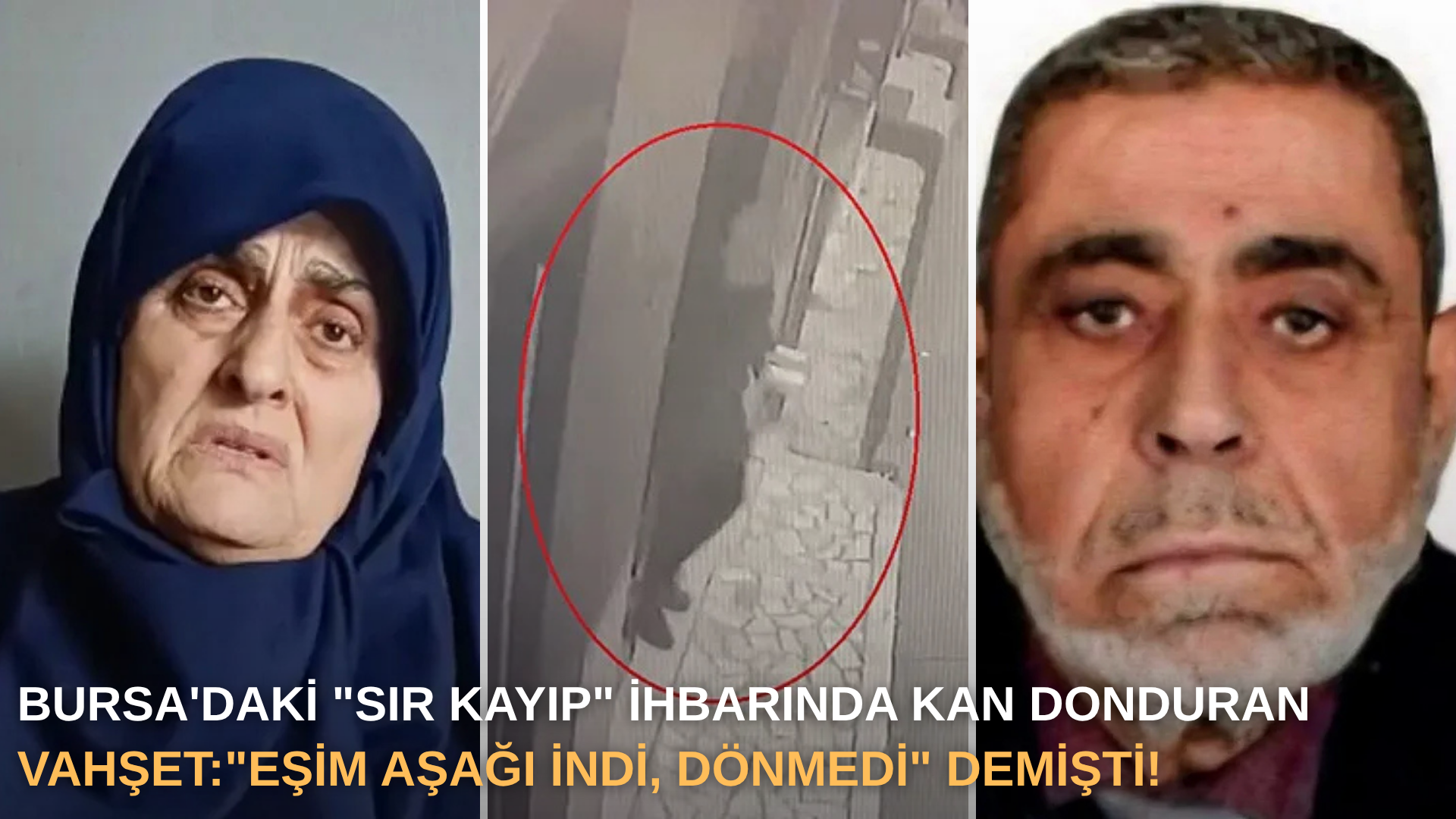 Bursa'daki "Sır Kayıp" İhbarında kan donduran vahşet: "Eşim aşağı indi, dönmedi" demişti!
